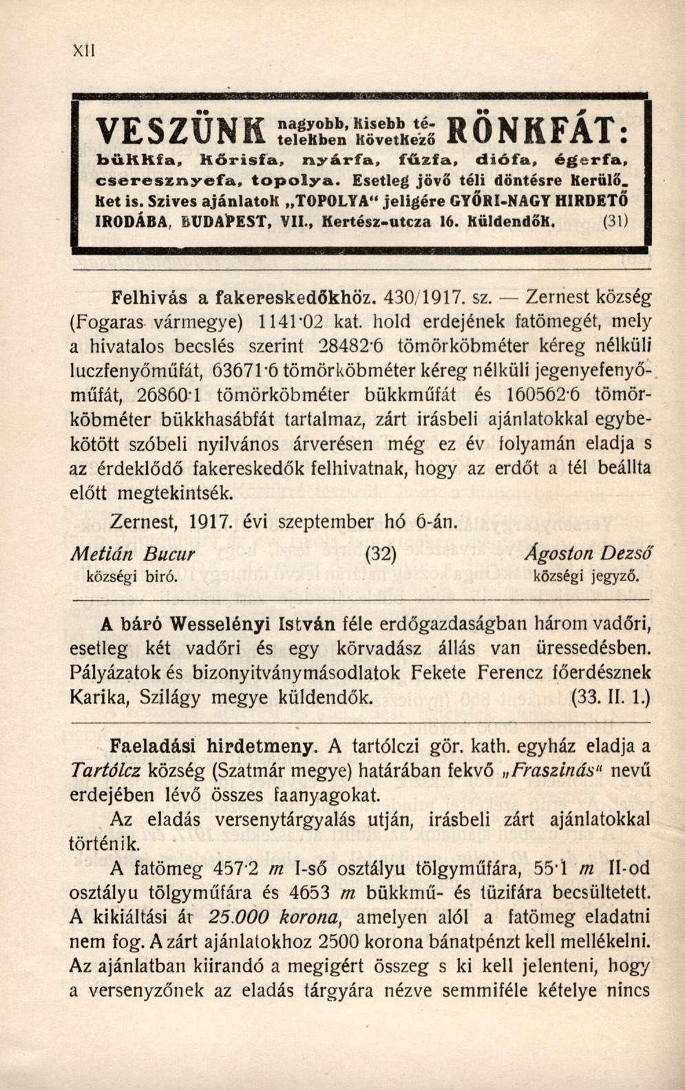 VESZÜNK SSSSaSSSÜSi RÖNKFÁT: bükkfa, Kőrisfa, nyárfa, fűzfa, diófa, égerfa, cseresznyefa, topolya. Esetleg jövő téli döntésre Kerülő. Ket is.