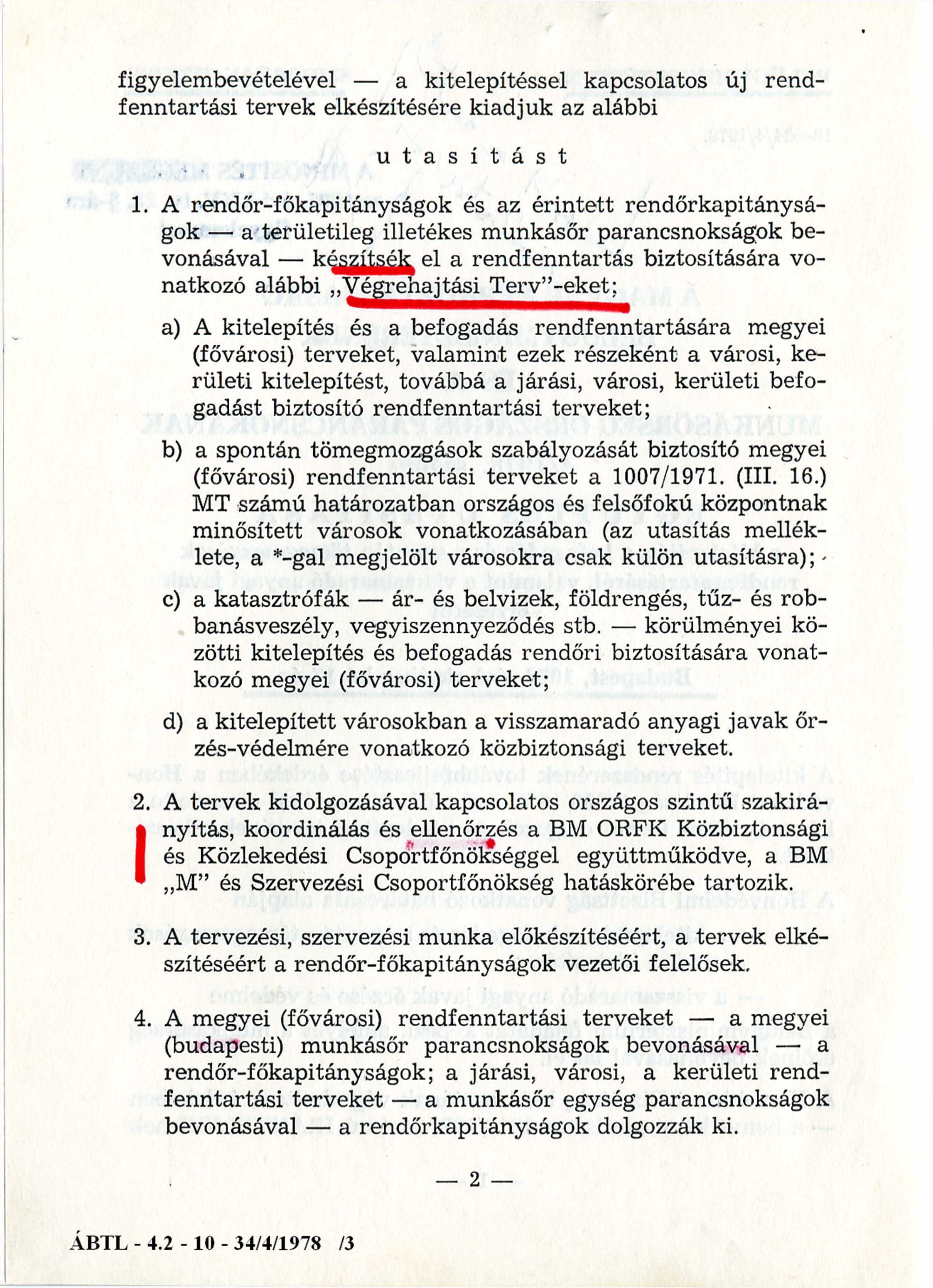 figyelembevételével a kitelepítéssel kapcsolatos új rendfenntartási tervek elkészítésére kiadjuk az alábbi u t a s í t á s t 1.