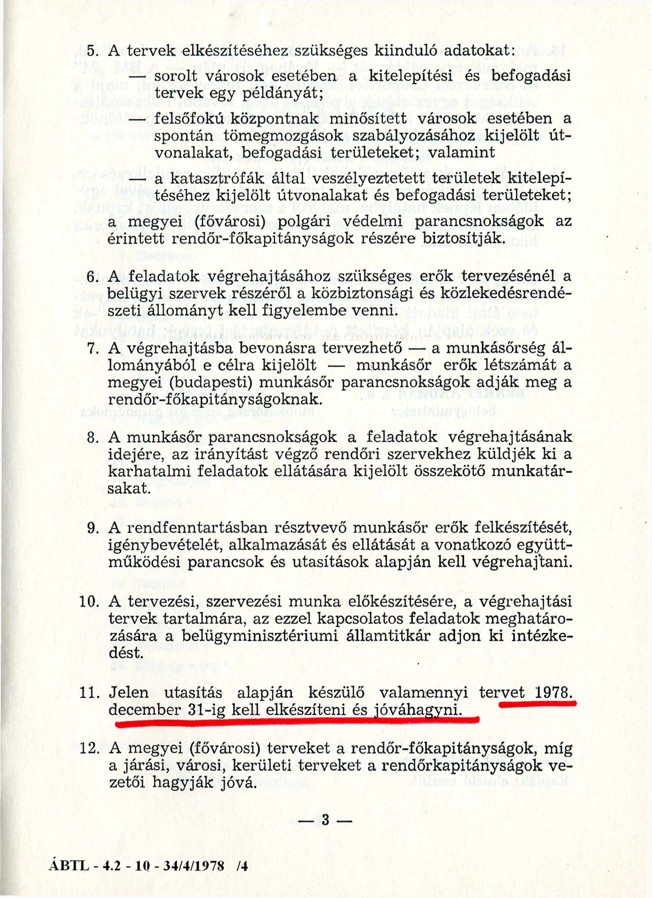 5. A tervek elkészítéséhez szükséges kiinduló adatokat: sorolt városok esetében a kitelepítési és befogadási tervek egy példányát; felsőfokú központnak minősített városok esetében a spontán