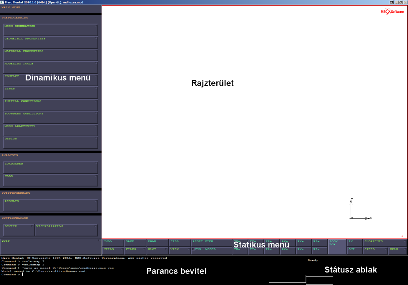 Az MSC.Marc Mentat kezelőfelületének ismertetése A kezelőfelület 5 jól elkülöníthető részre osztható, úgymint rajzterület, dinamikus és statikus menük, parancssor és státuszablak.