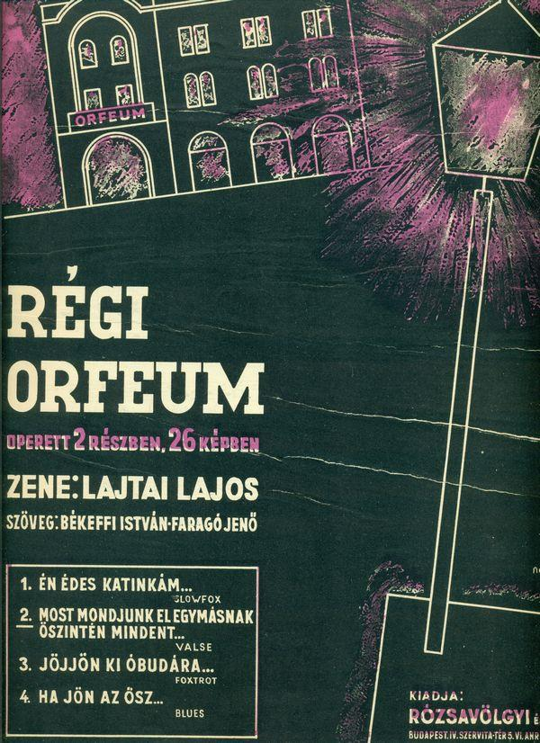 42. Lajtai Lajos: Régi Orfeum. Operett 2 részben, 26 képben. Zene: Lajtai Lajos. Szöveg: Békeffi István- Faragó Jenő. 2. Most mondjunk el egymásnak őszintén mindent Budapest, c1932, Rózsavölgyi és Társa.