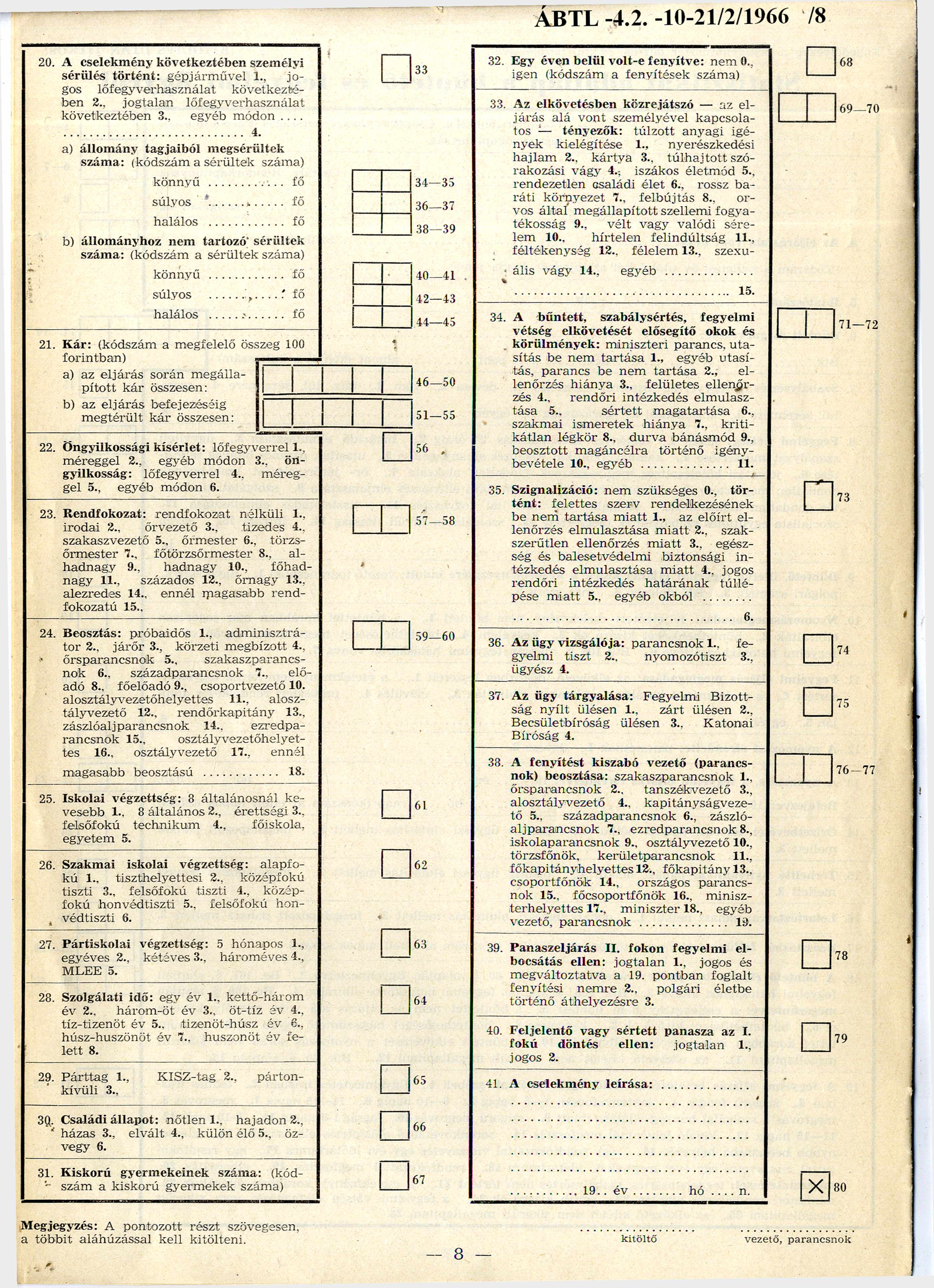 ÁBTL 4.2. 1021/2/1966 / 8 33 32. Egy éven belül v o lte fen y ítv e: n e m 0., igen (k ó d szám a fe n y íté se k szám a) fő 34 35...... fő 36 37 33.