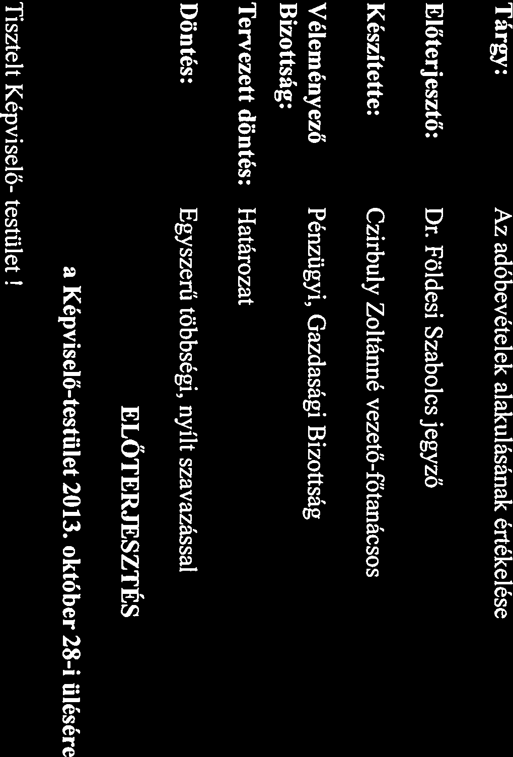 Képviselő-testület 2013. október 28-i ülésére Mezőberény Város Önkormányzata a helyi adókról szóló 1990. évi C. tv. felhatalmazása alapján. 1992. és 2004.