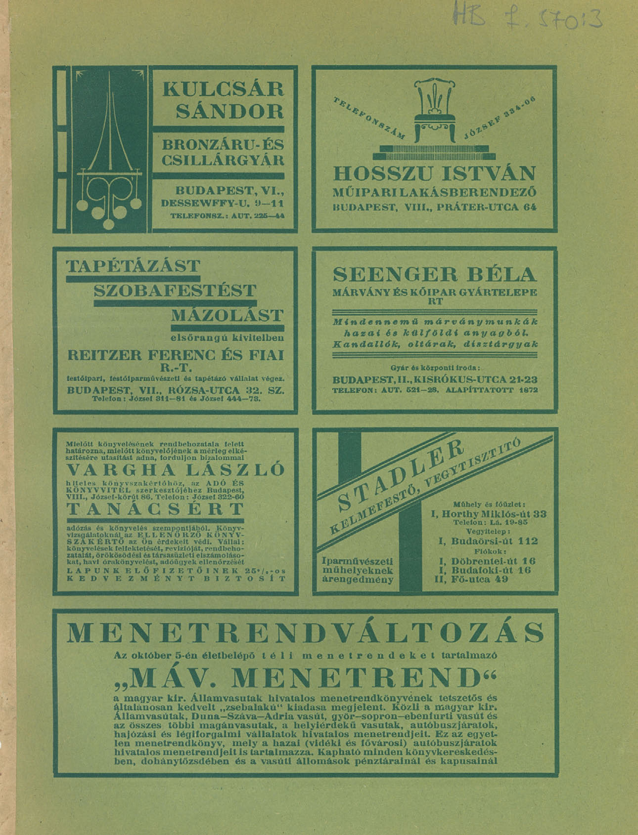 kulcsár sándor BRONZÁRU-ÉS CSILLÁRGYÁR BUDAPEST, VI., DESSEWFFY-U. 0-11 TELEFONSZ.: AUT. 226 44 hosszú istván MÜIPARI LAKÁSBERENDEZŐ BUDAPEST, VIII.