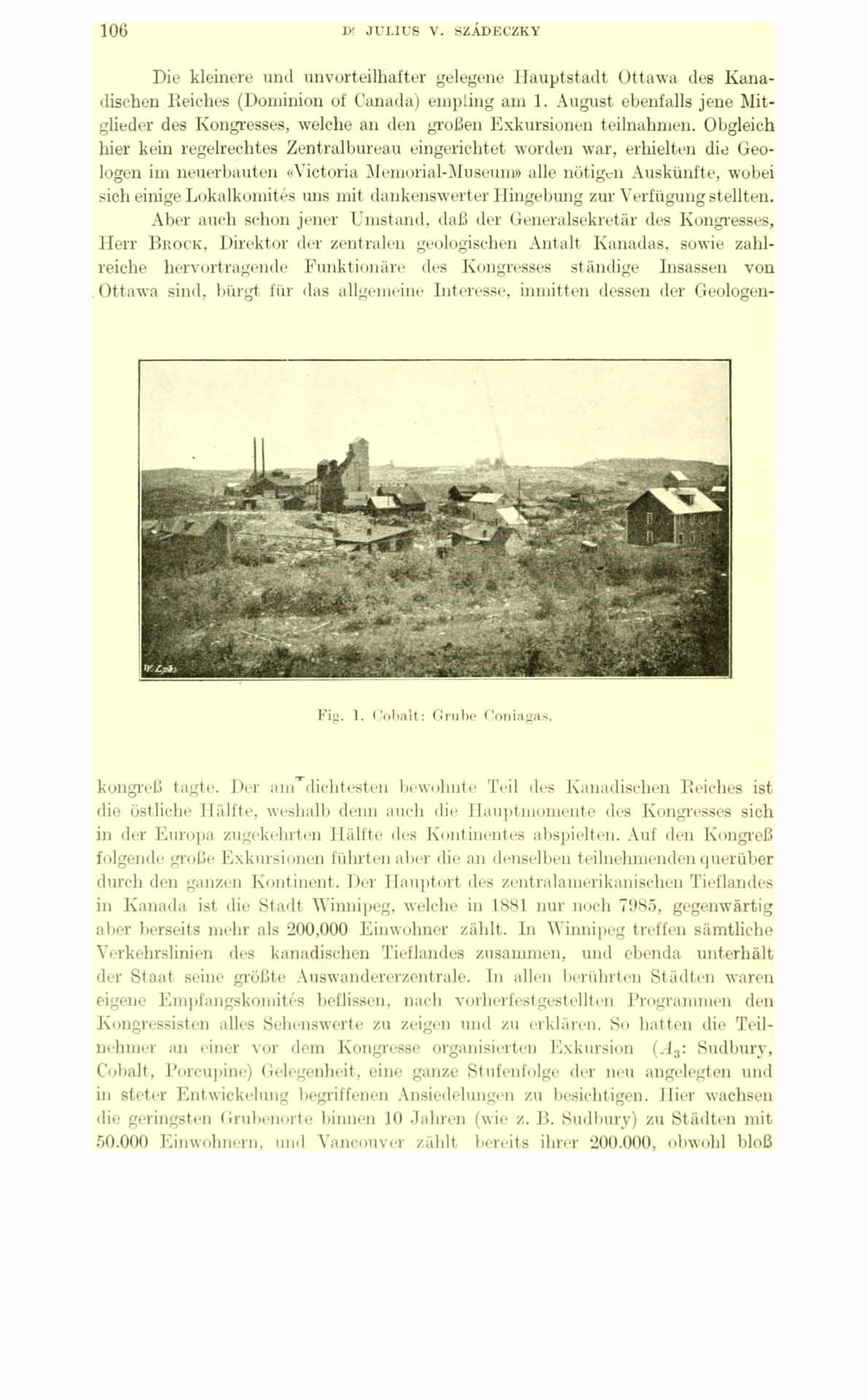 106 D! JULIUS V. SZÁDECZKY Die kleinere und unvorteilhafter gelegene Hauptstadt Ottawa des Kanadischen Reiches (Dominion of Canada) empling am 1.