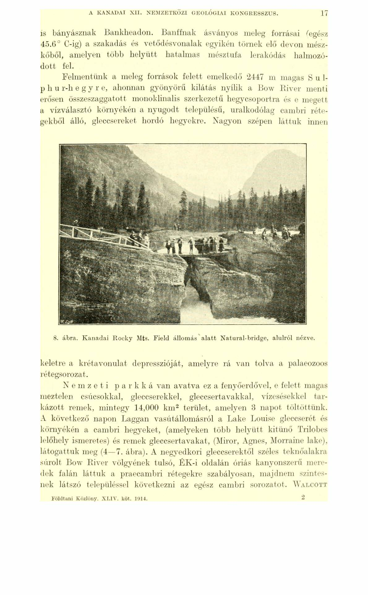 A KANADAI XII. NEMZETKÖZI GEOLÓGIAI KONGRESSZUS. 17 is bányásznak Bankheadon. Banffnak ásványos meleg forrásai (egész 45.