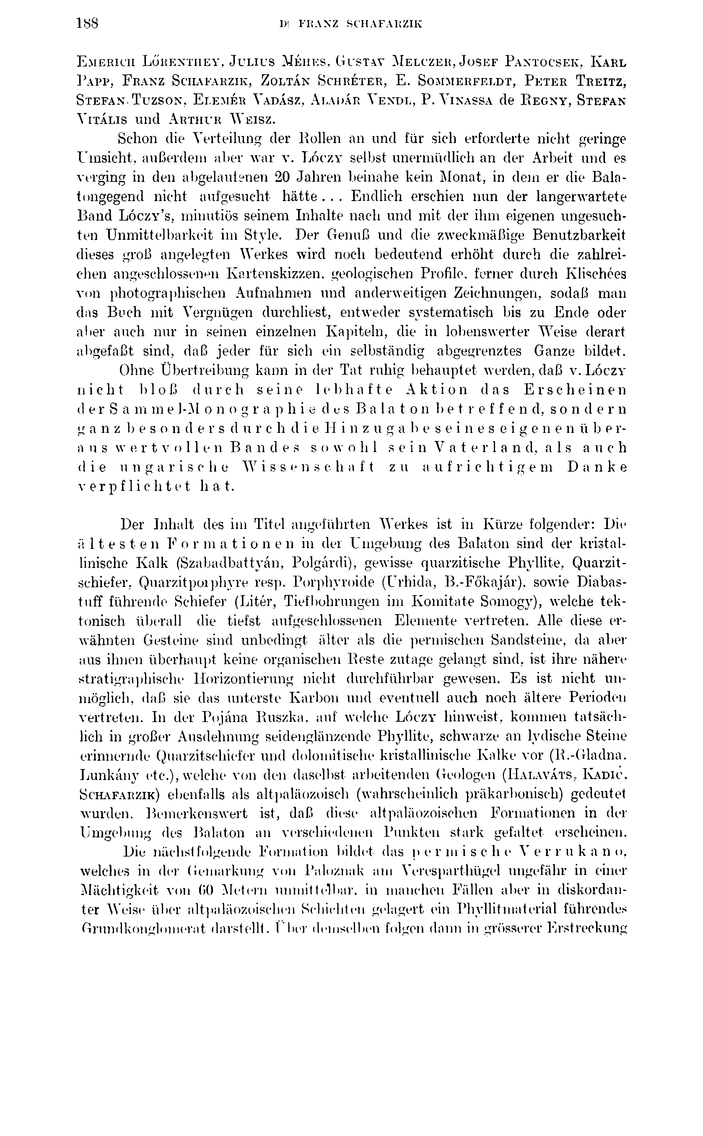 183 I>! FRANZ SCHAFARZIK E merich L őrentiiey, J ulius Méh es, Gustav Melczer, J osef P antocsek, K arl P app, F ranz Scilvfarzik, Zoltán Schréter, E. Sommerfeldt, P eter T reitz, S tefan.