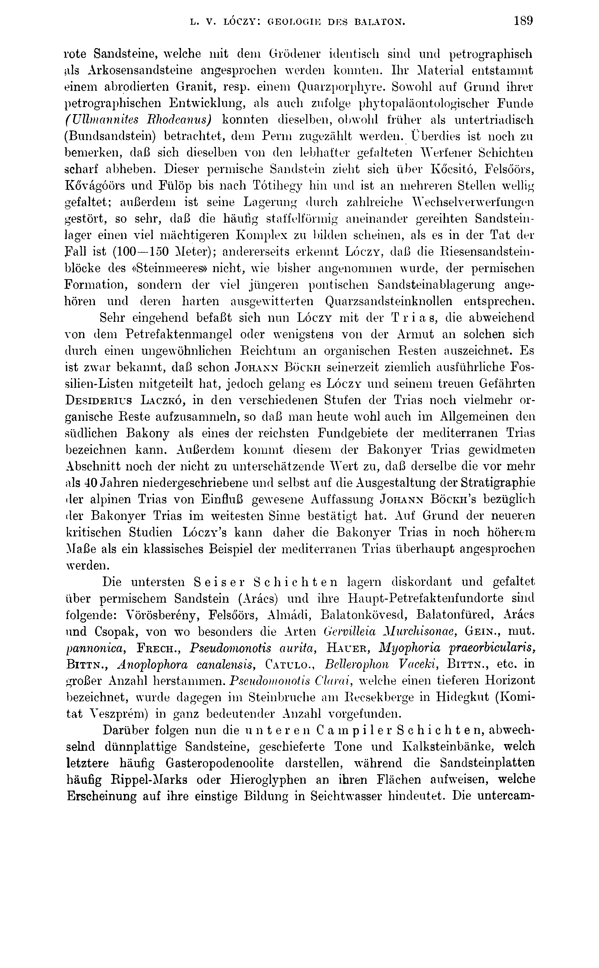 L. V. LÓCZY: GEOLOGIK DKS BALATON. 189 rote Sandsteine, welche mit dem Grödener identisch sind und petrographisch als Arkosensandsteine angesprochen werden konnten.