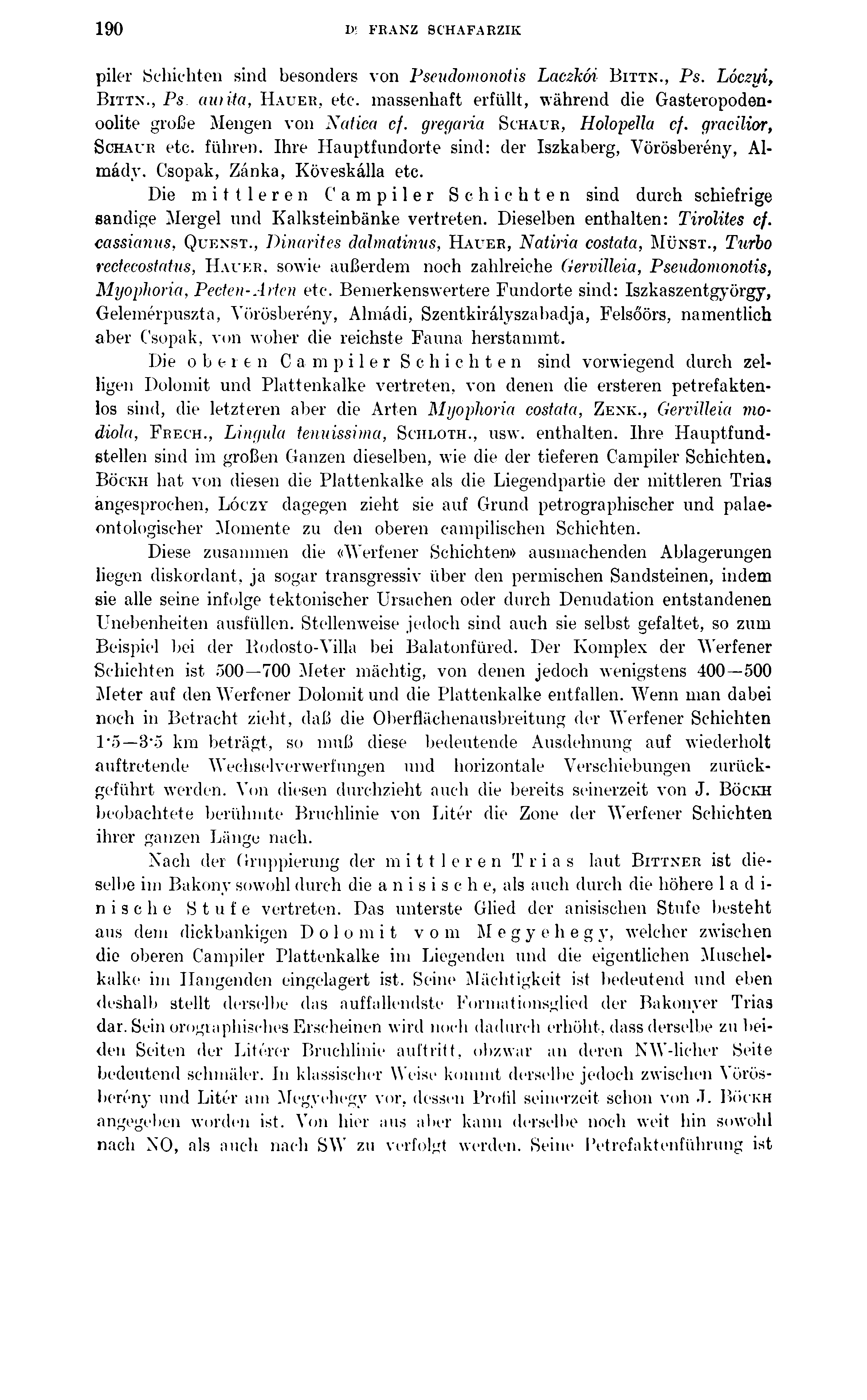 190 I)' FRANZ 8CHAFARZIK piler [Schichten sind besonders von Pseudomonotis Laczk&i B ittn., Ps. Lóczyi, B ittn., Ps aiuita, H auer, etc.