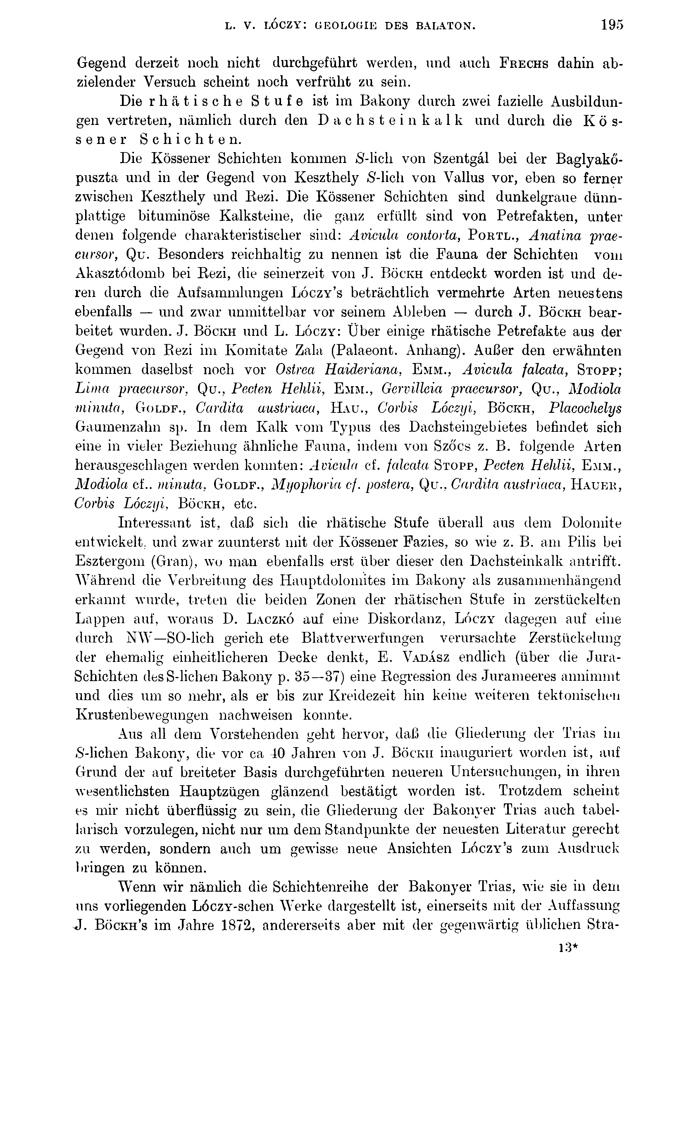 L. V. LÓCZY: GEOLOGIE DES BALATON. 195 Gegend derzeit noch nicht durchgeführt werden, und auch F rechs dahin abzielender Versuch scheint noch verfrüht zu sein.