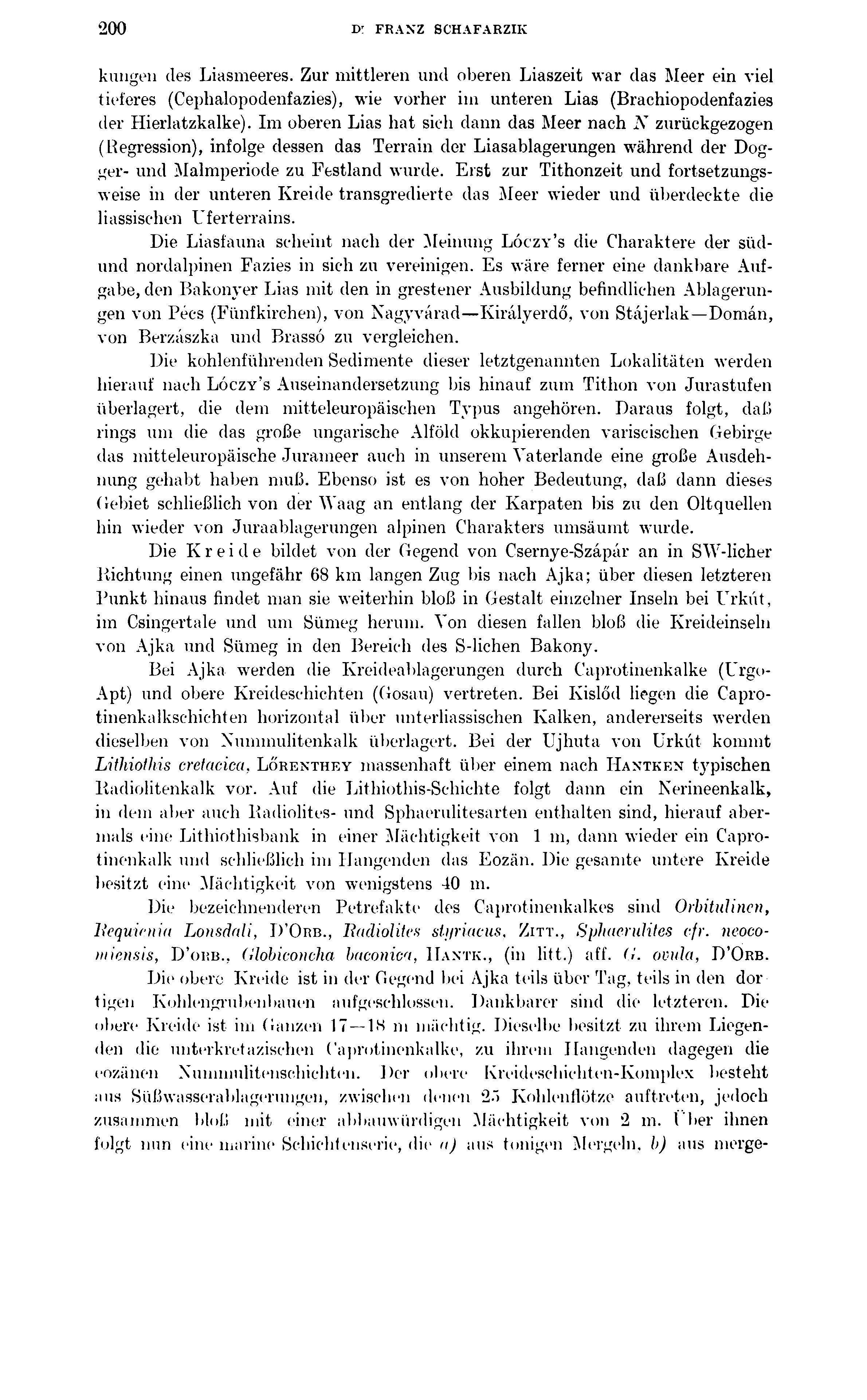 200 Dr FRANZ 8CHAFARZIK kungen des Liasmeeres. Zur mittleren und oberen Liaszeit war das Meer ein viel tieferes (Cephalopodenfazies), wie vorher im unteren Lias (Brachiopodenfazies der Hierlatzkalke).