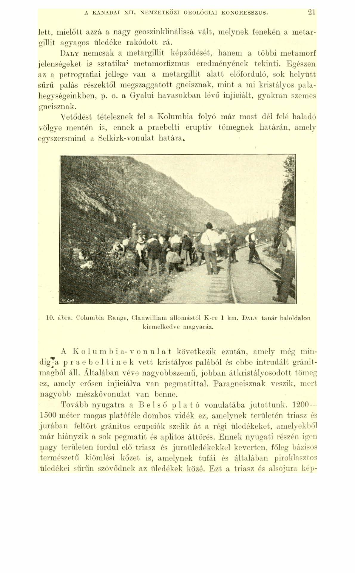 A KANADAI XII. NEMZETKÖZI GEOLÓGIAI KONGRESSZUS. 21 lett, mielőtt azzá a nagy geoszinklinálissá vált, melynek fenekén a metargillit agyagos üledéke rakódott rá.