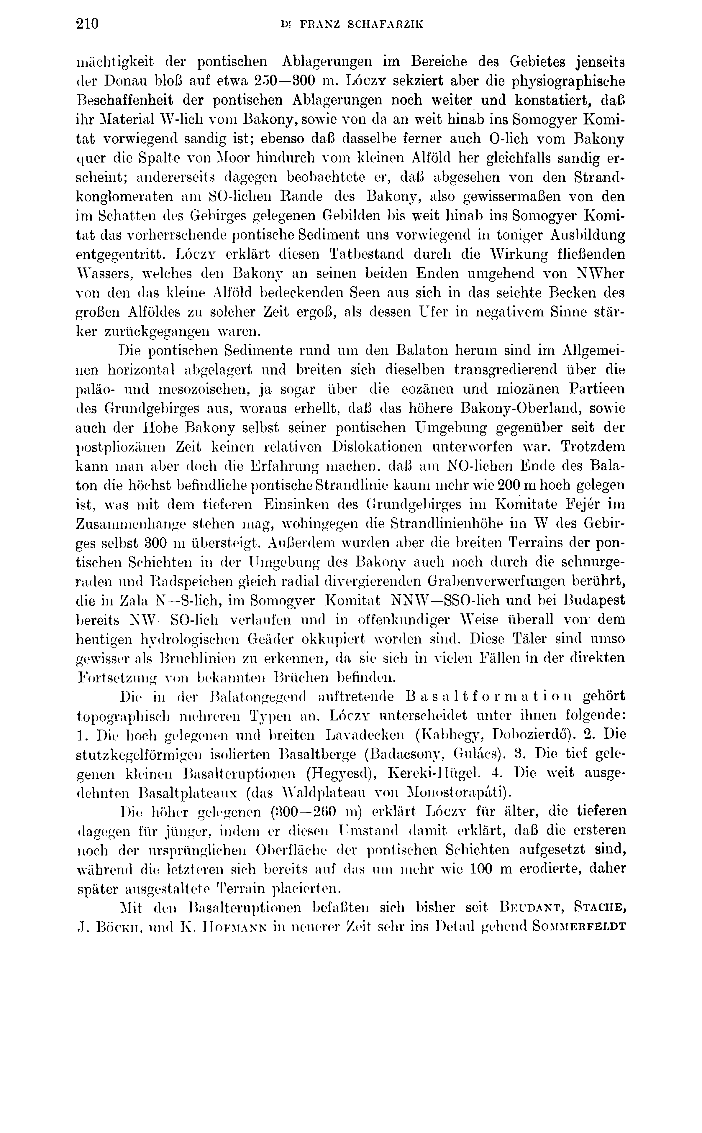 210 Di FRANZ SCHAFARZIK mächtigkeit der pontischen Ablagerungen im Bereiche des Gebietes jenseits der Donau bloß auf etwa 250 300 m.