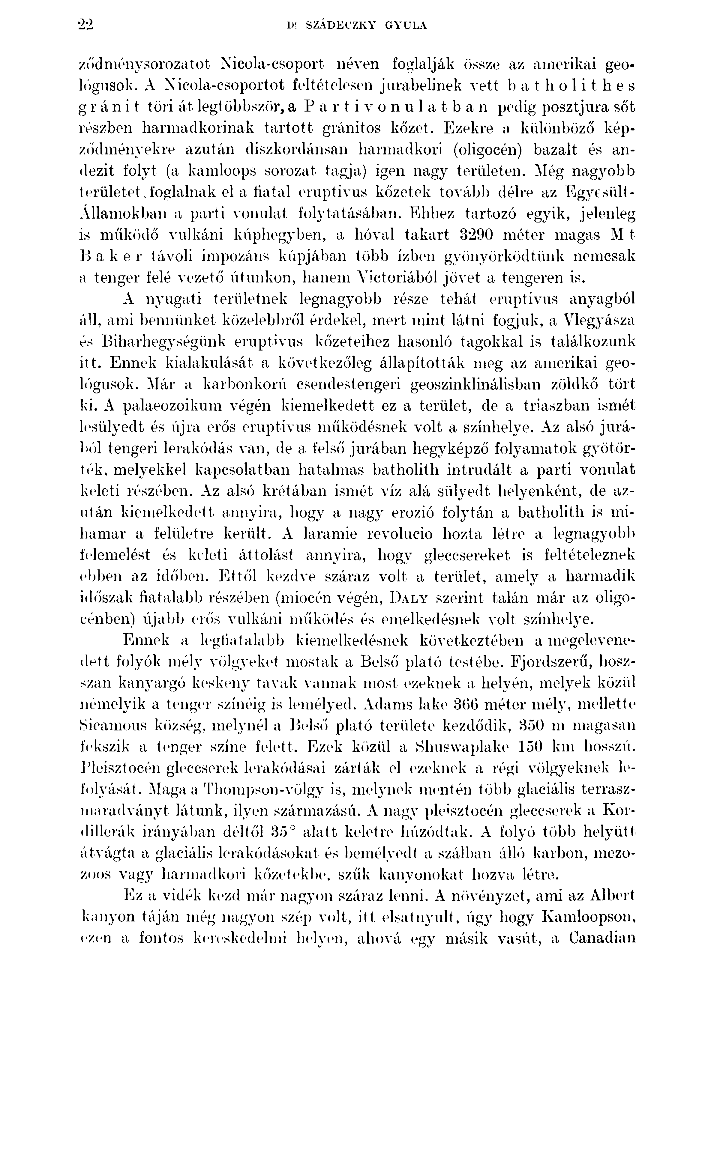 22 D' SZÁDECZKY GYULA ződménv sorozatot Nicola-csoport néven foglalják össze az amerikai geo* lógusok.