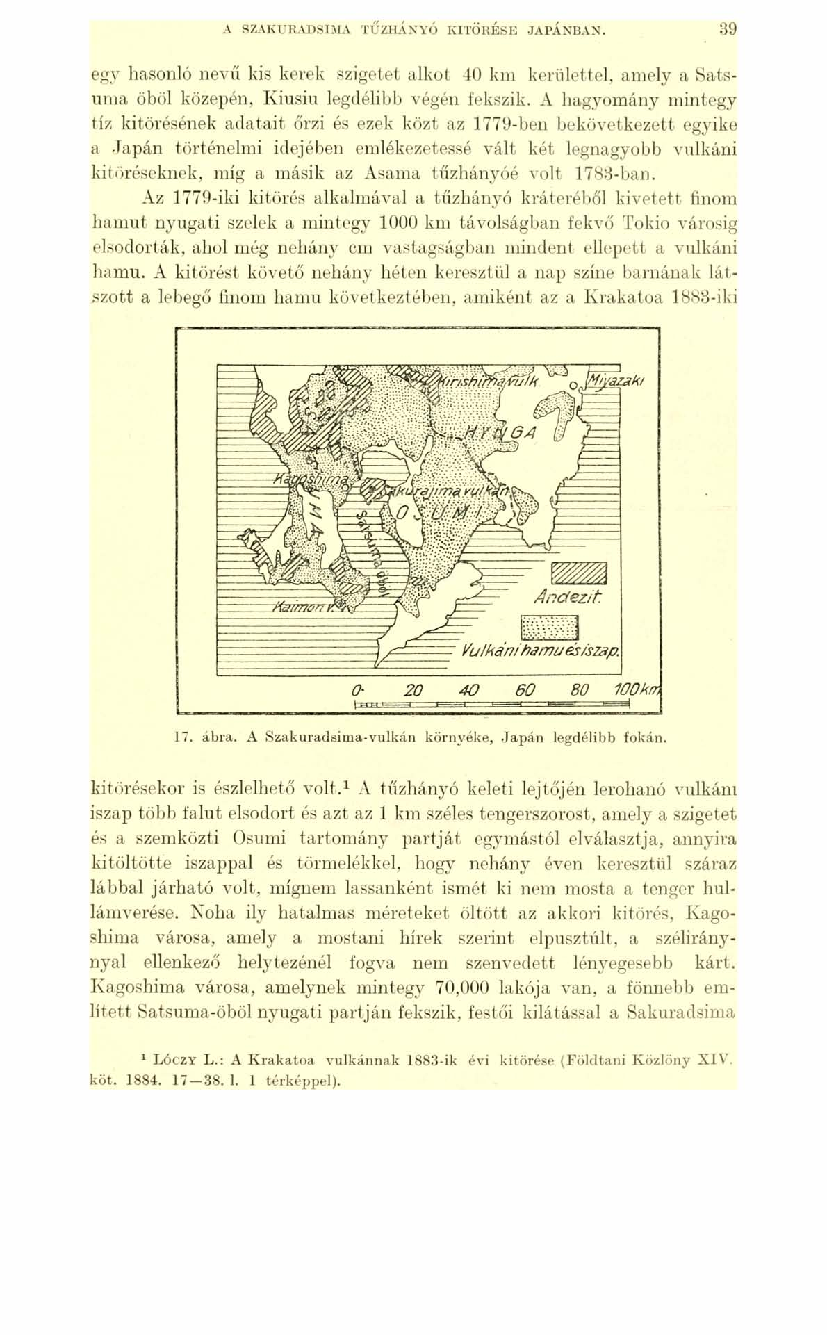 A s z a k u r a d s im a t ű z h á n y ó k it ö r é s e j a p á n b a n. 39 egy hasonló nevű kis kerek szigetet alkot 40 km kerülettel, amely a Satsuma öböl közepén, Kiusiu legdélibb végén fekszik.