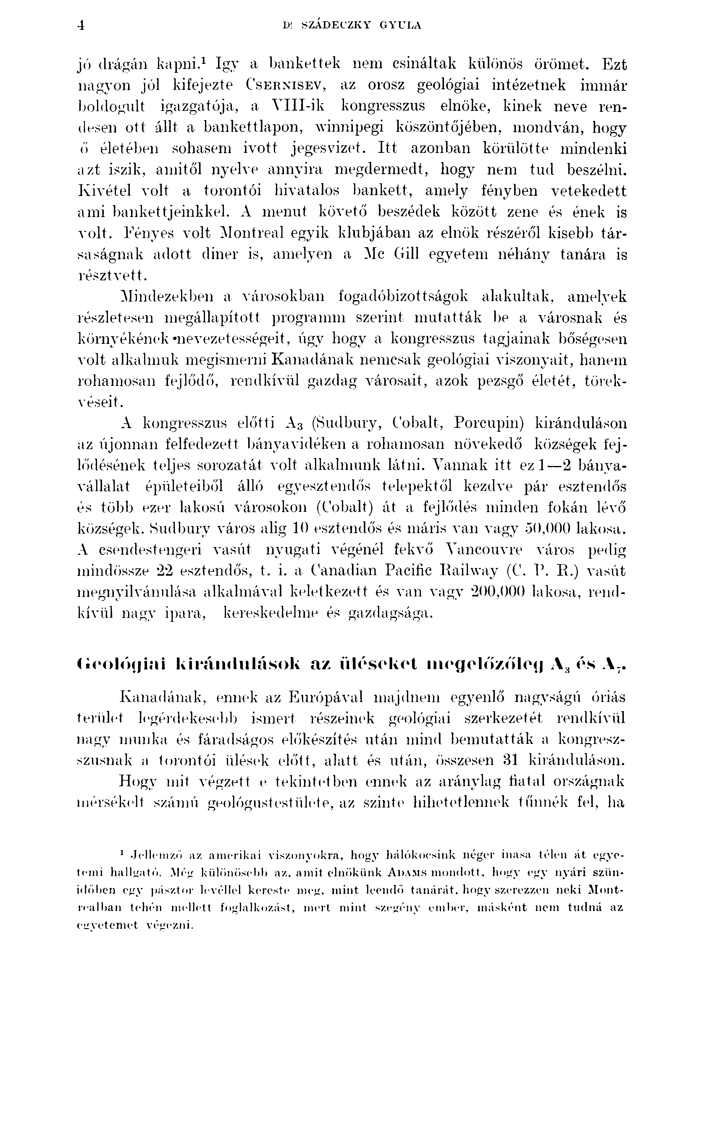 4 D! SZADECZKY GYULA jó drágán kapni.1 így a bankettek nem csináltak különös ölömet.