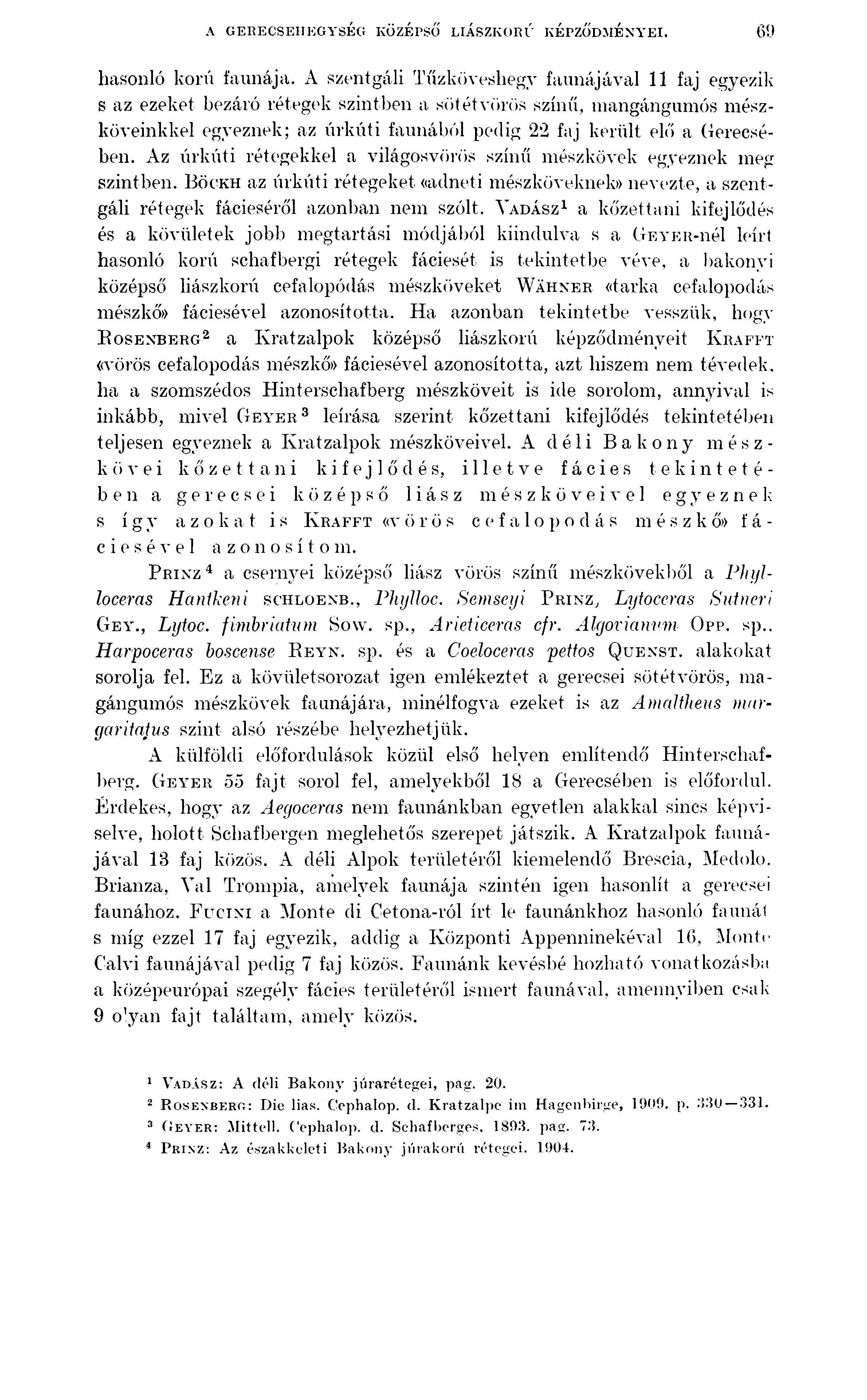 A GERECSEHEGYSÉG KÖZÉPSŐ LIÁSZKORÚ KÉPZŐDMÉNYEI. 60 hasonló korú faunája.