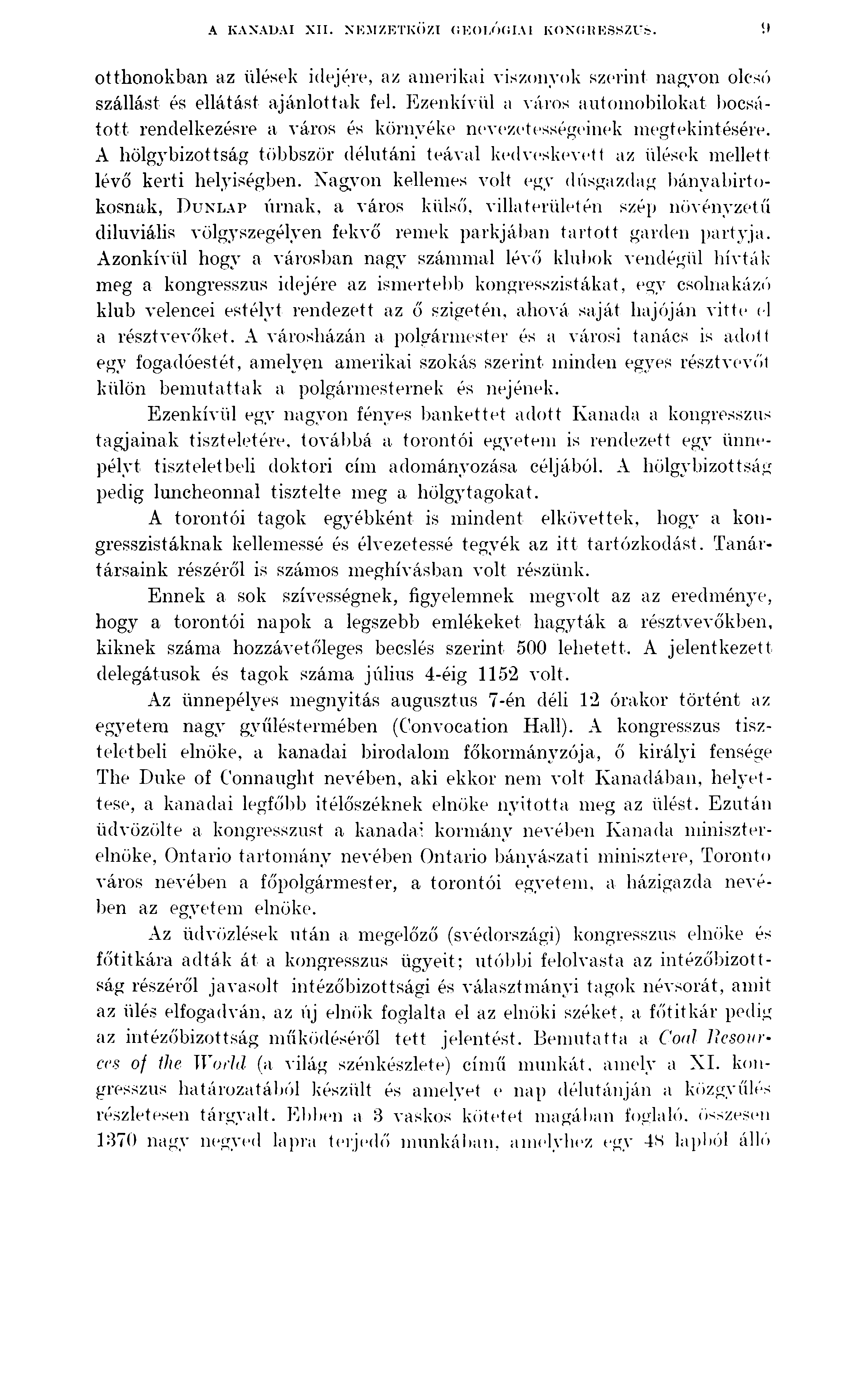 A KANADAI XII. NEMZETKÖZI GEOLÓGIAI KONGRESSZUS. otthonokban az ülések idejére, az amerikai viszonyok szerint nagyon olcsó szállást és ellátást ajánlottak fel.