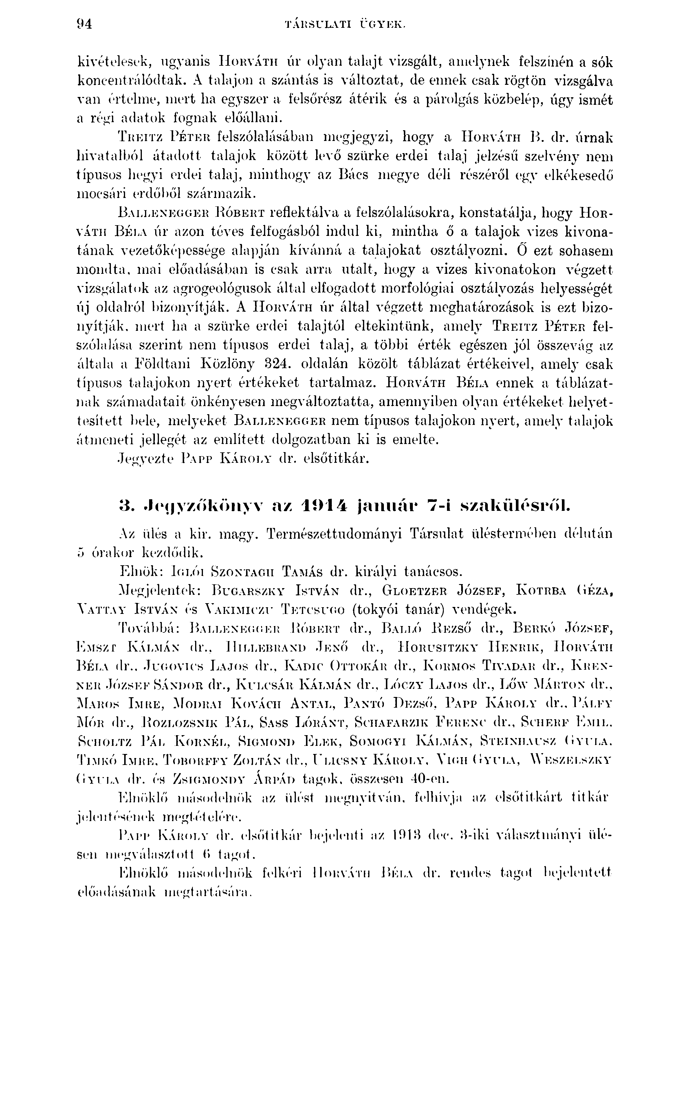 94 TÁRSULATI ÜGYEK. kivételesek, ugyanis H orváth úr olyan talajt vizsgált, amelynek felszínén a sók koncentrálódtak.