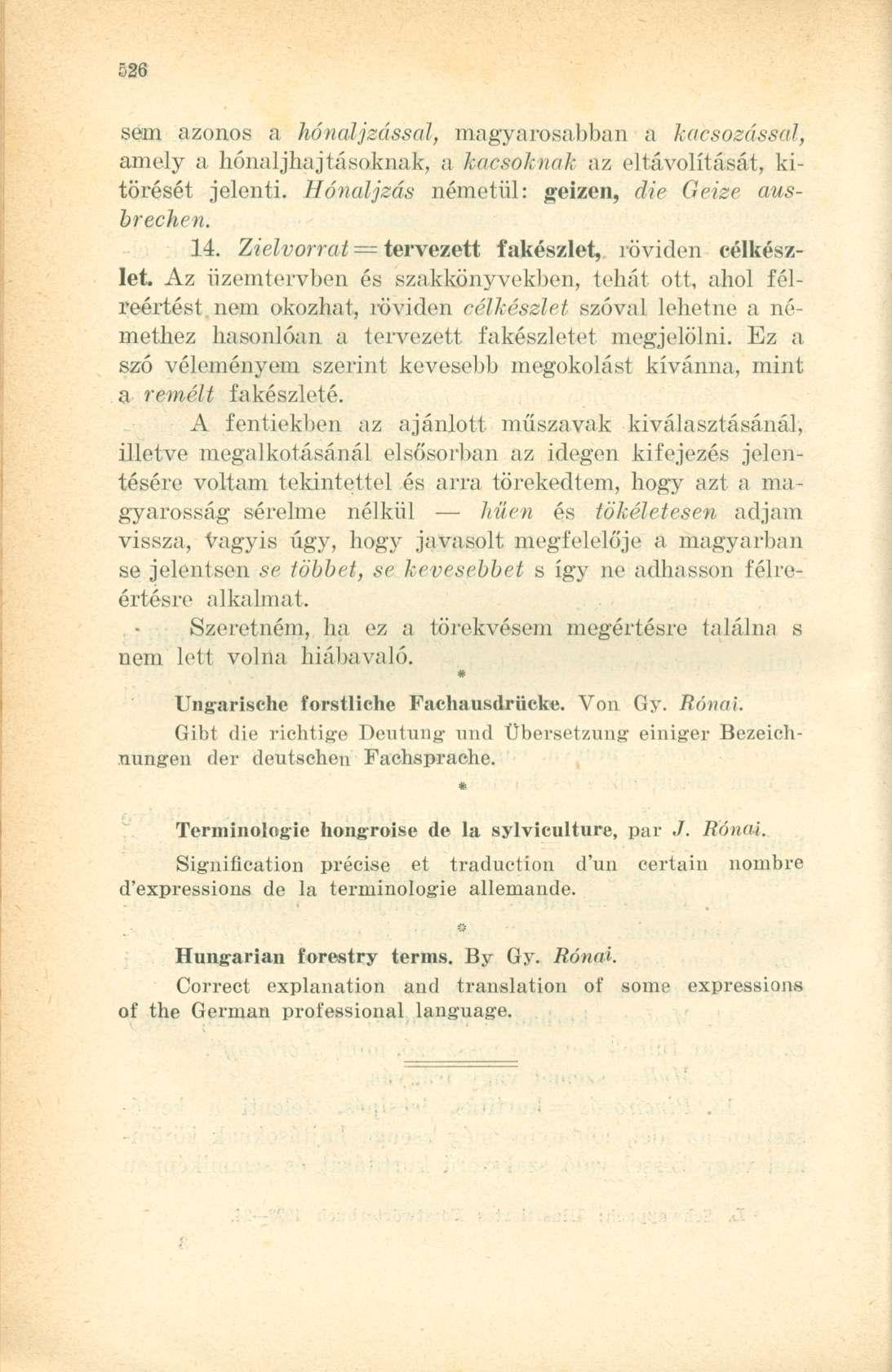 sem azonos a hónaljsással, magyarosabban a kacsozássál, amely a hónaljhajtásoknak, a kacsoknak az eltávolítását, kitörését jelenti. Hónaijzás németül: geizen, die Geiée ausbrechen. 14.