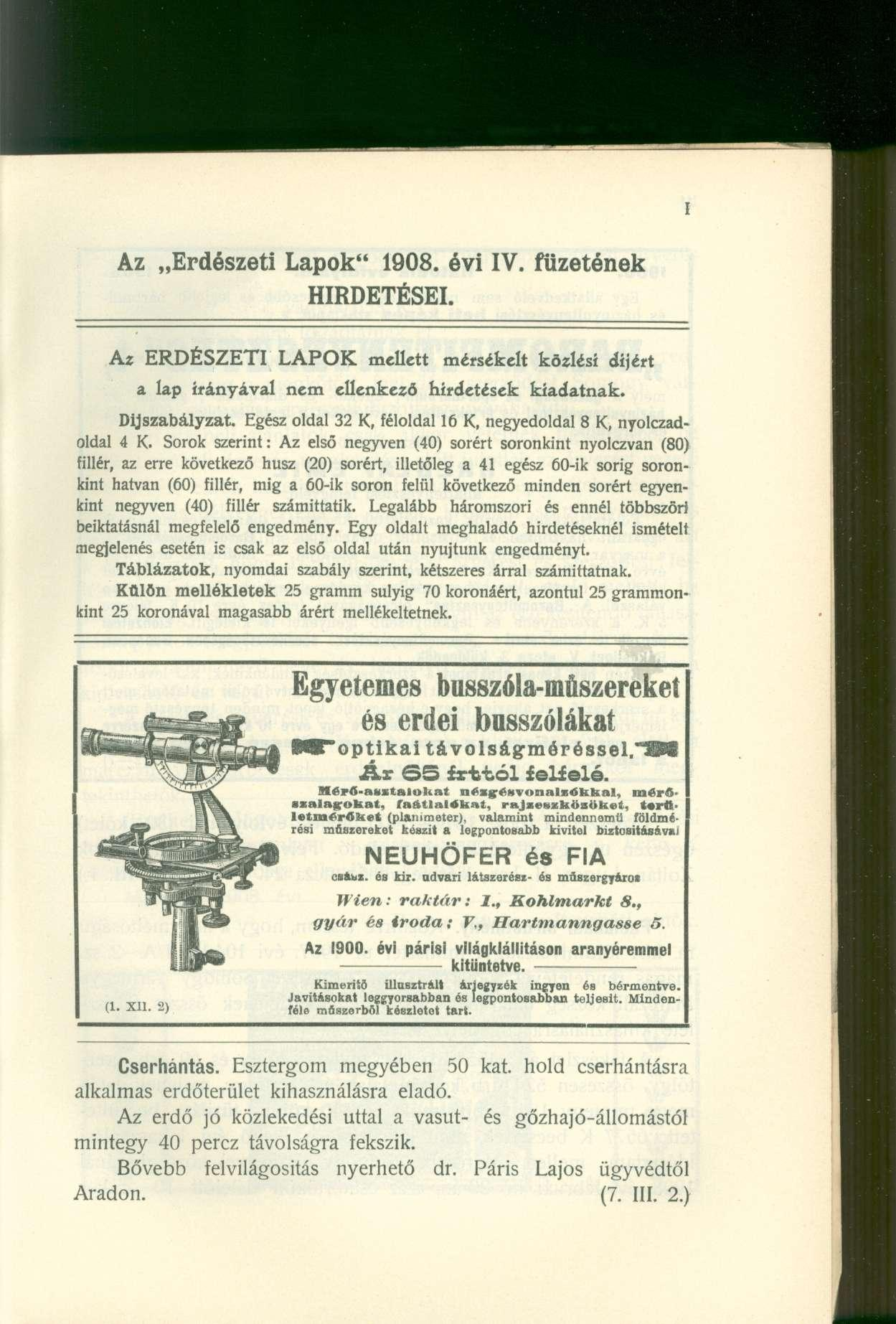 Az Erdészet i Lapok" 1908. évi IV. füzeténe k HIRDETÉSEI. Az ERDÉSZET I LAPO K mellet t mérsékel t közlés i díjér t a la p irányáva l ne m ellenkez ő hirdetése k kiadatnak. Díjszabályzat.