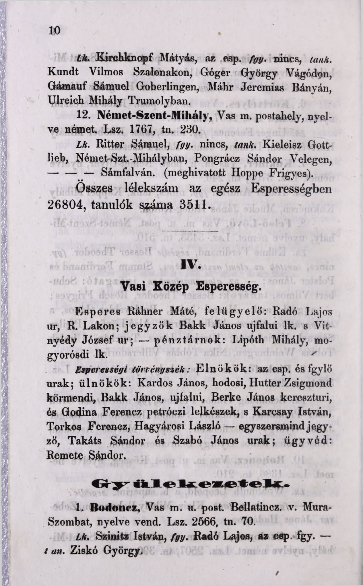 10 LM. Kirchknopf Mátyás, az esp. f g y. nincs, tank. Kundt Vilmos Szalonakon, Góger György Vágódon, Gámauf Sámuel Goberlingen, Máhr Jeremias Bányán, Ulreich Mihály Trumolyban. 12.