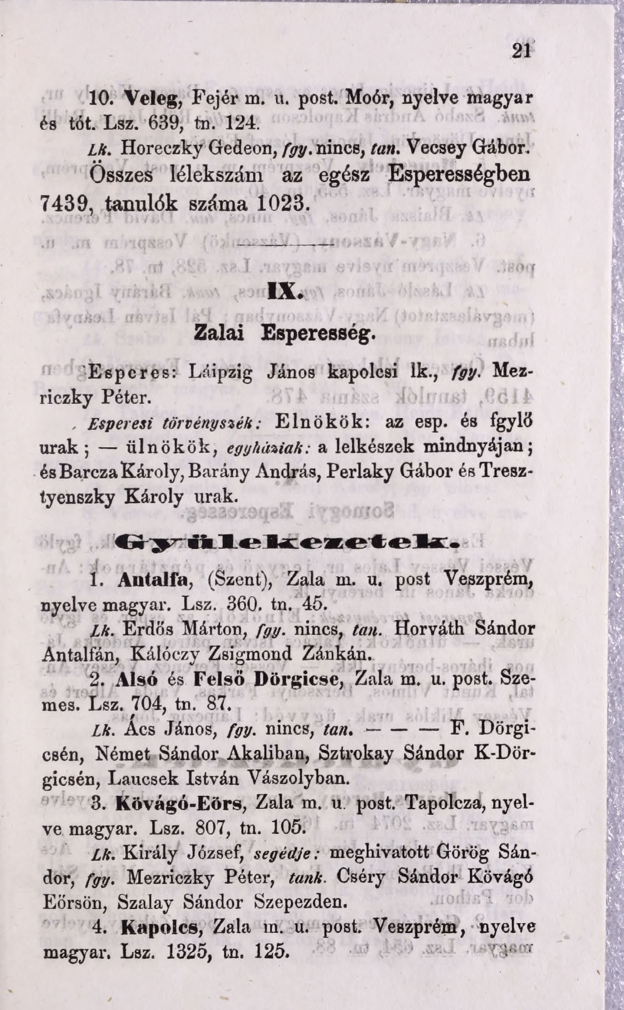 10. Veleg, Fejér m. u. post. Moór, nyelve magyar és tót. Lsz. 639, tn. 124. Lk. Horeczky Gedeon, fgy. nincs, tan. Vecsey Gábor. Összes lélekszám az egész Esperességben 7439, tanulók száma 1023.