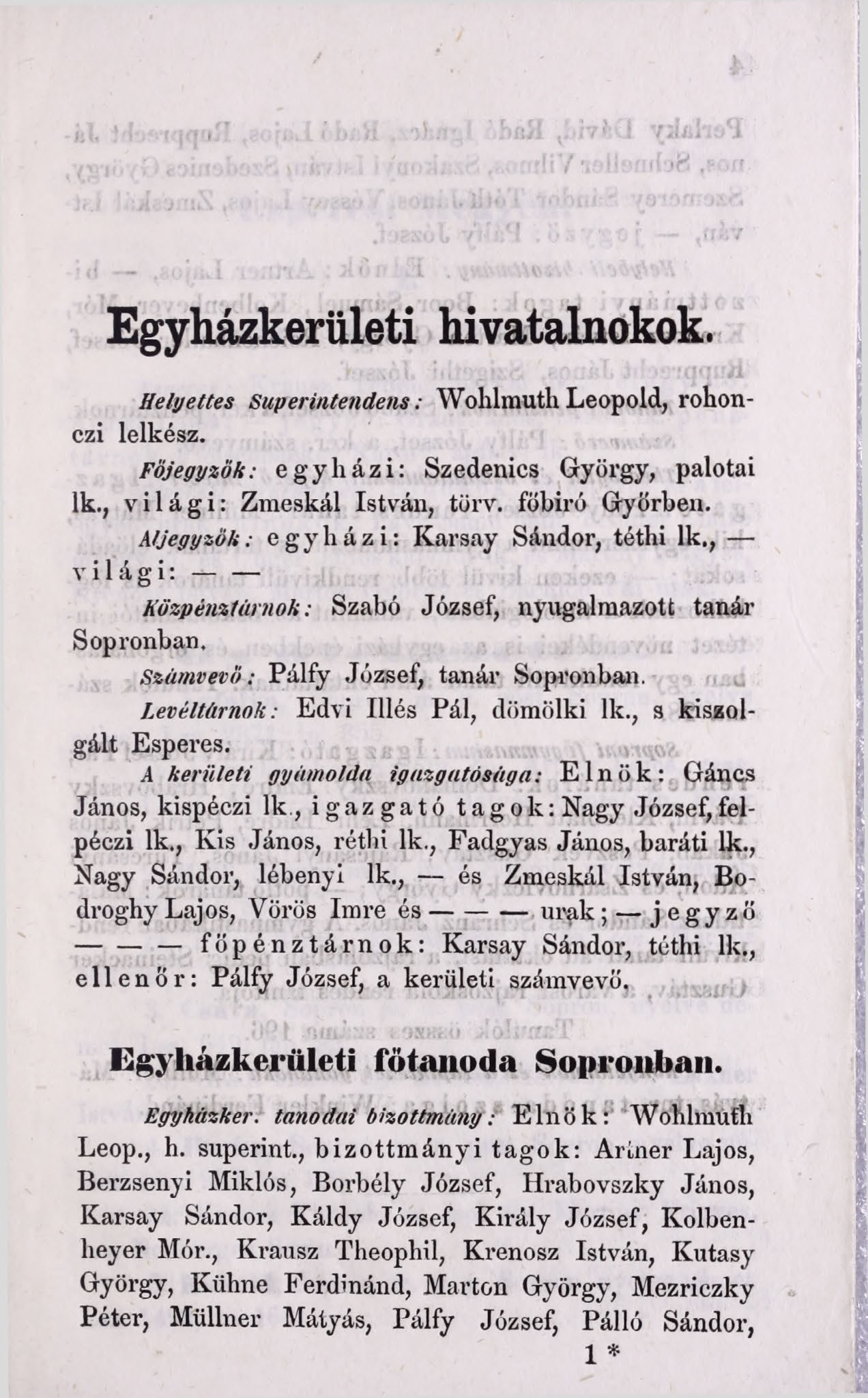 Egyházkerületi hivatalnokok. Helyettes Superintendens: Wohlmuth Leopold, rohonczi lelkész. Főjegyzők: egyházi: Szedenics György, palotai lk., világi: Zmeskál István, türv. föbiró Győrben.