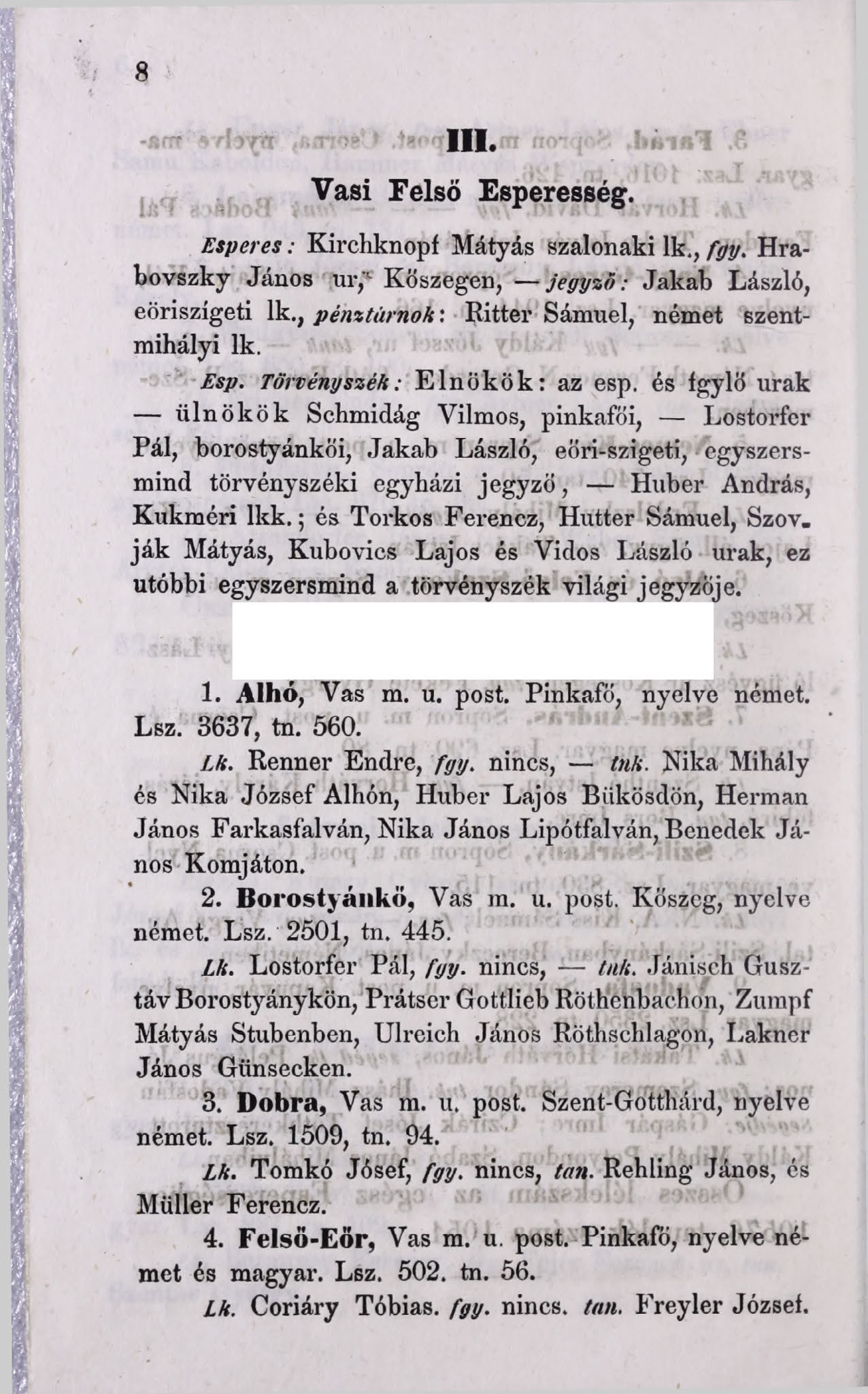 8 III* Vasi Felső Esperesség. Esperes: Kirchknopf Mátyás szalonaki lk., fgy. Hrabovszky János ur, Kőszegen, jegyző: Jakab László, eöriszígeti lk., pénztáritok: Ritter Sámuel, német szentmihályi lk.