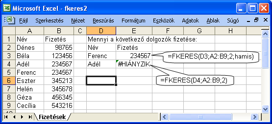 De névsorba való rendezés nélkül is megoldható a feladat a következő képlettel: =FKERES(D3;A2:B9;2;hamis). {á:m2e4a03.png} 3. ábra Fizetések meghatározása nem rendezett táblázat esetén.