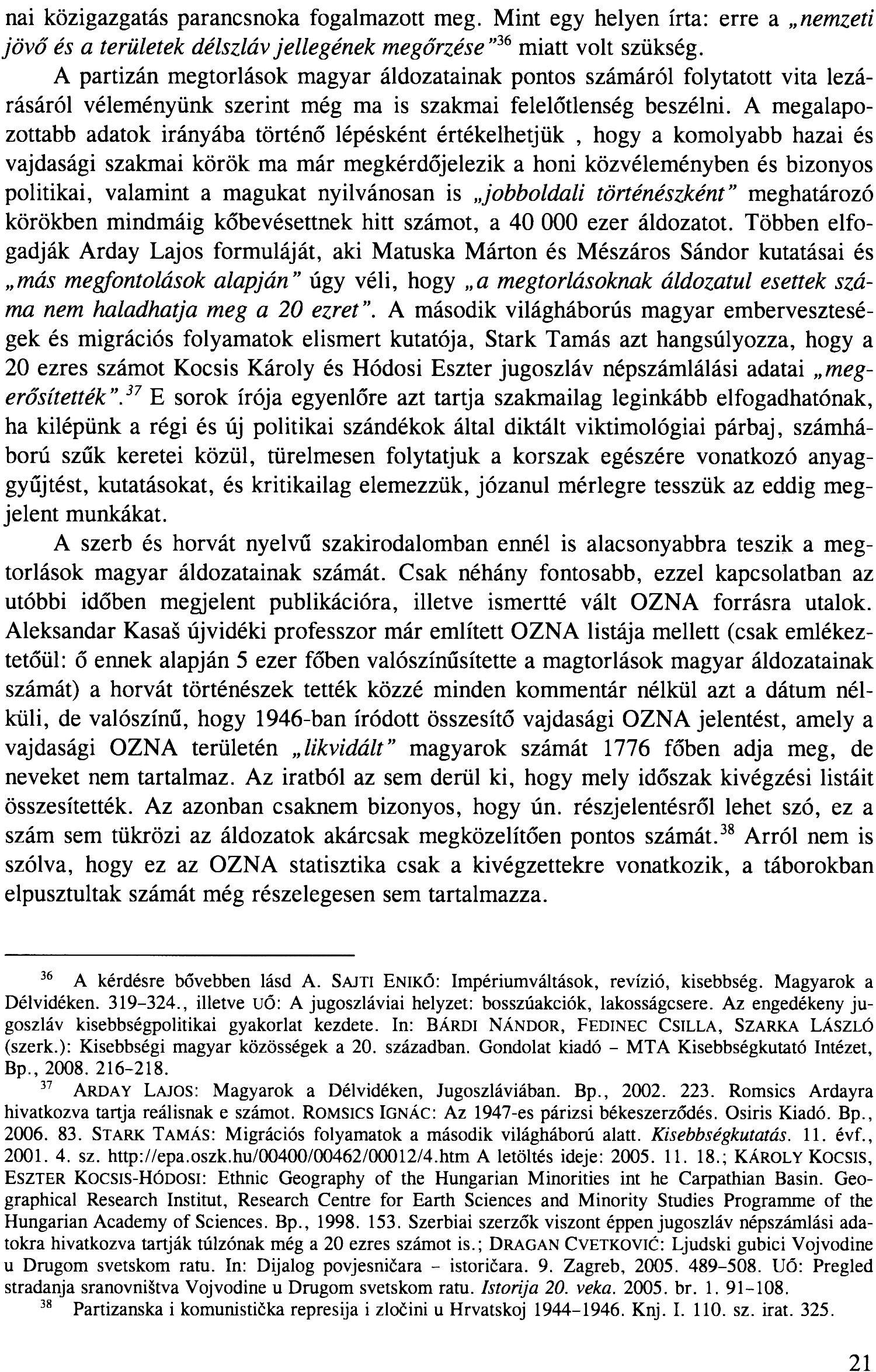 nai közigazgatás parancsnoka fogalmazott meg. Mint egy helyen írta: erre a nemzeti jövő és a területek délszláv jellegének megőrzése" 1,6 miatt volt szükség.