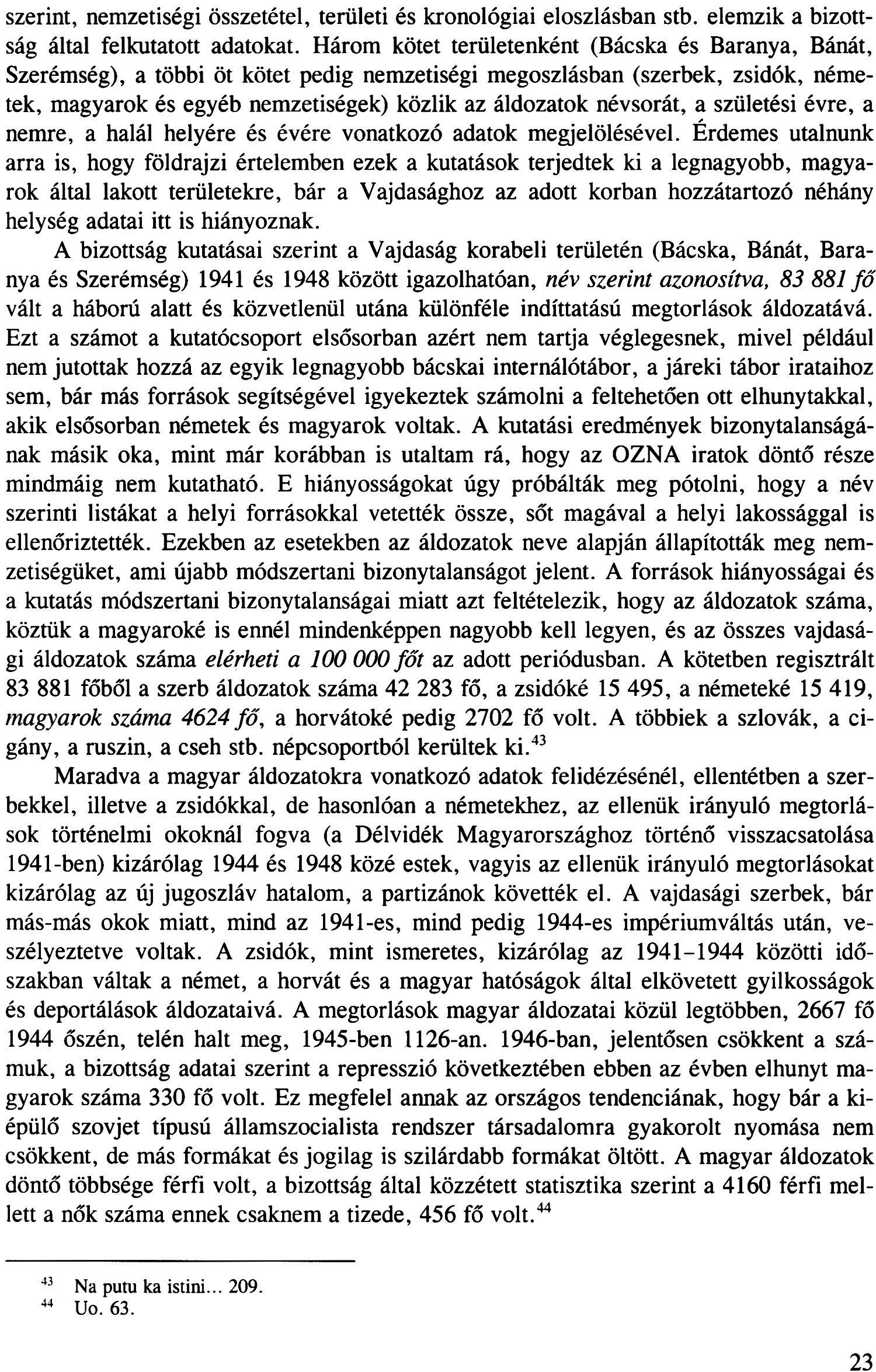 szerint, nemzetiségi összetétel, területi és kronológiai eloszlásban stb. elemzik a bizottság által felkutatott adatokat.