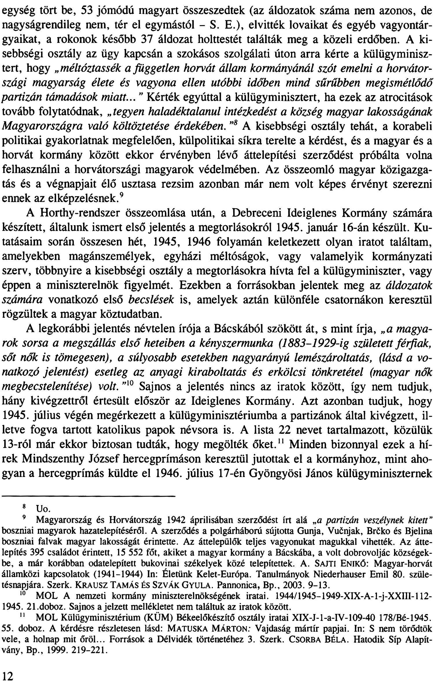 egység tört be, 53 jómódú magyart összeszedtek (az áldozatok száma nem azonos, de nagyságrendileg nem, tér el egymástól - S. E.