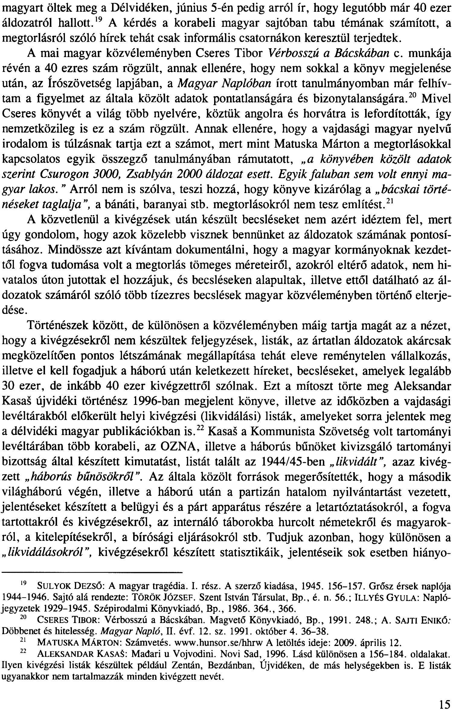 magyart öltek meg a Délvidéken, június 5-én pedig arról ír, hogy legutóbb már 40 ezer áldozatról hallott.