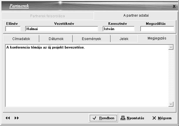 {Megjegyzés} fül Lehetőség van bővebb tartalmú szöveg megjegyzésként tüntethető fel az adott partnernél. beírására, amely Ha befejezte a beírást kattintson a [Rendben] kapcsolóra.