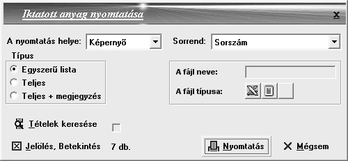 Iktatott tételek A nyomtatás helye: Papírtakarékosság miatt nemcsak nyomtatóra lehet nyomtatni a már bevitt adatokat, hanem képernyőre és file-ba is.