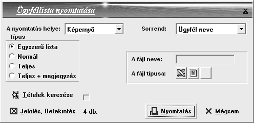 Ügyféllista A nyomtatás helye: Papírtakarékosság miatt nemcsak nyomtatóra lehet nyomtatni a már bevitt adatokat, hanem képernyőre és file-ba is. Ez a rész szolgál ennek kiválasztására.