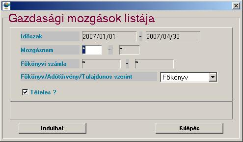 1.B.6.2. GAZDASÁGI ESEMÉNY 1.B.6.2.1. Gazdasági mozgások listája Időszak: adjuk meg, hogy melyik időszak mozgásait szeretnénk lekérni. Mozgásnem: szűkíthetjük a listát egy vagy több mozgásnemre is.