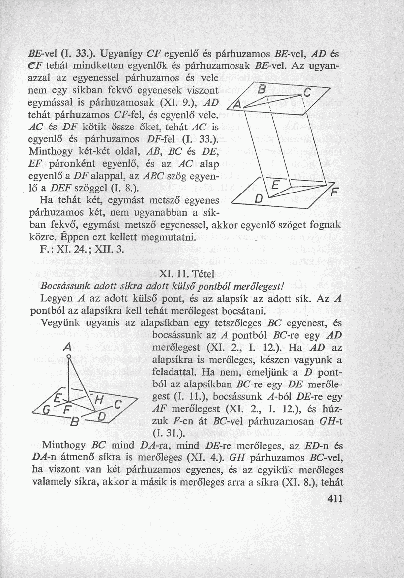 BE-vel (I. 33.). Ugyanígy CF egyenlő és párhuzamos BE-\el, AD és CF tehát mindketten egyenlők és párhuzamosak BE-vel.