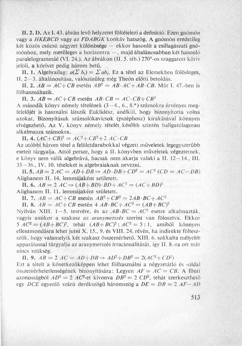 II. 2. D. Az 1.43. ábrán levő helyzetet föltételezi a definíció. Ezen gnómón vagy a HKEBCD vagy az FDABGK konkáv hatszög.