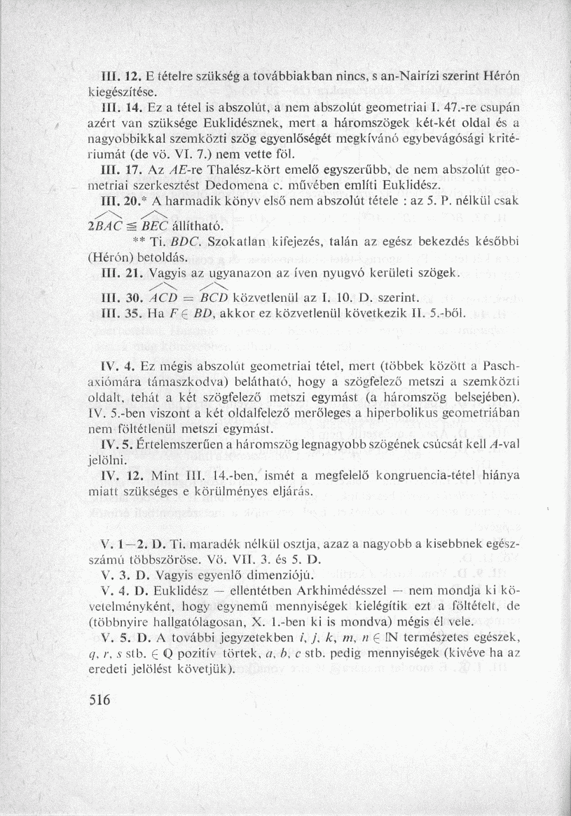 Ifi. 12. E tételre szükség a továbbiakban nincs, s an-nairízi szerint Hérón kiegészítése. III. 14. Ez a tétel is abszolút, a nem abszolút geometriai 1. 47.