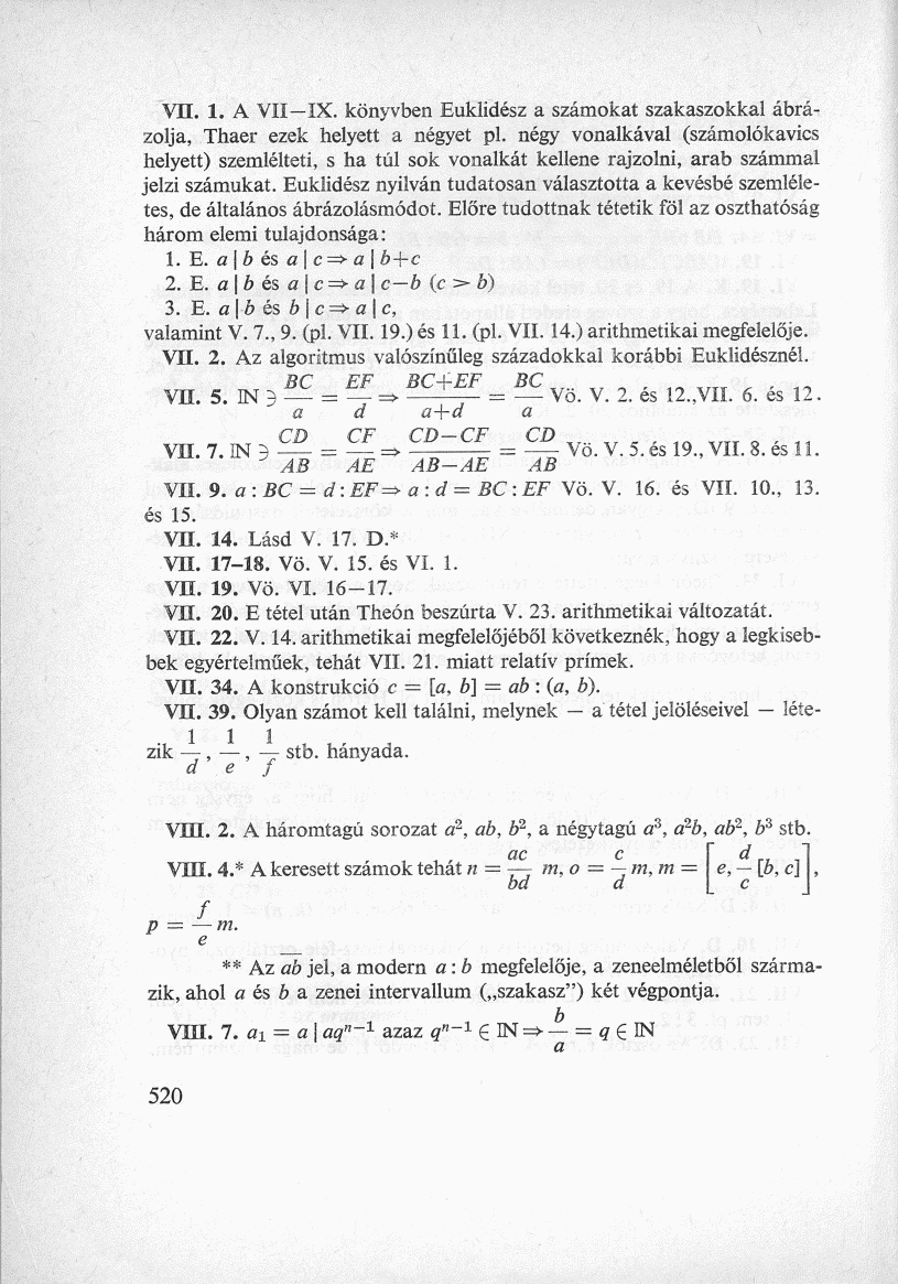 VII. 1. A VII IX. könyvben Euklidész a számokat szakaszokkal ábrázolja, Thaer ezek helyett a négyet pl.