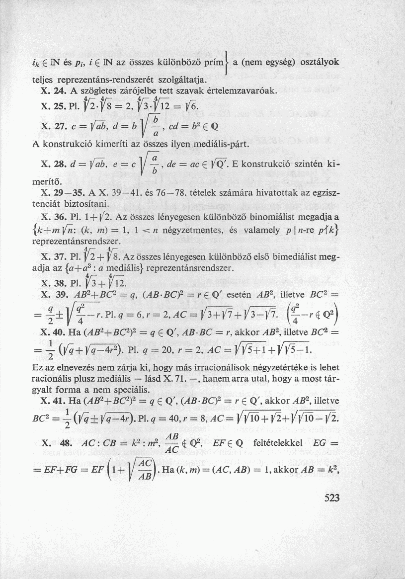 4 IN és pi, i IN az összes különböző prím} a (nem egység) osztályok teljes reprezentáns-rendszerét szolgáltatja. X. 24. A szögletes zárójelbe tett szavak értelemzavaróak. X. 25. Pl.