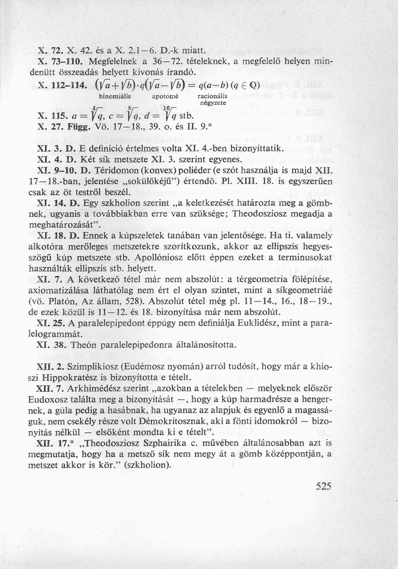 X. 72. X. 42. és a X. 2.1-6. D.-k miatt. X. 73-110. Megfelelnek a 36 72. tételeknek, a megfelelő helyen mindenütt összeadás helyett kivonás írandó. X. 112-114.