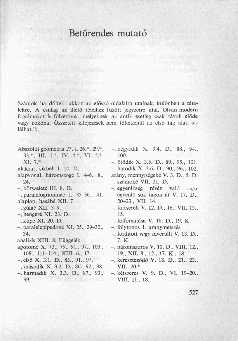 Betűrendes mutató Számok ha dőltek, akkor az előszó oldalaira utalnak, különben a tételekre. A csillag az illető tételhez fűzött jegyzetre utal.