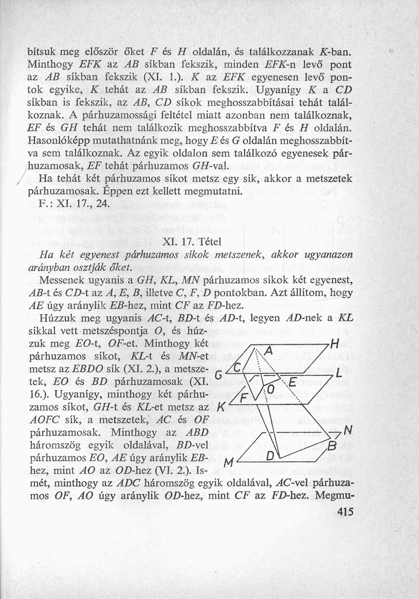 bítsuk meg először őket F és H oldalán, és találkozzanak üt-ban. Minthogy EFK az AB síkban fekszik, minden EFK-n levő pont az AB síkban fekszik (XI. 1.).