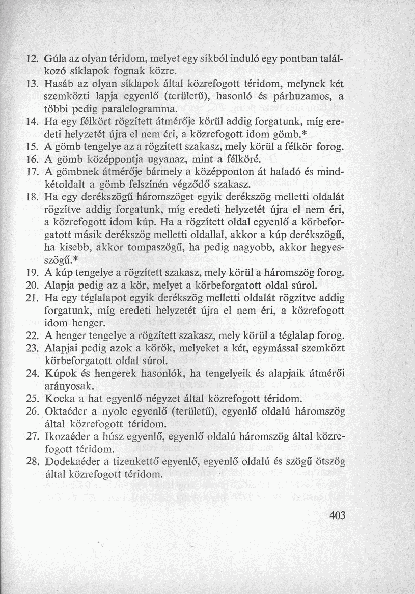 12. Gúla az olyan téridom, melyet egy síkból induló egy pontban találkozó síklapok fognak közre. 13.