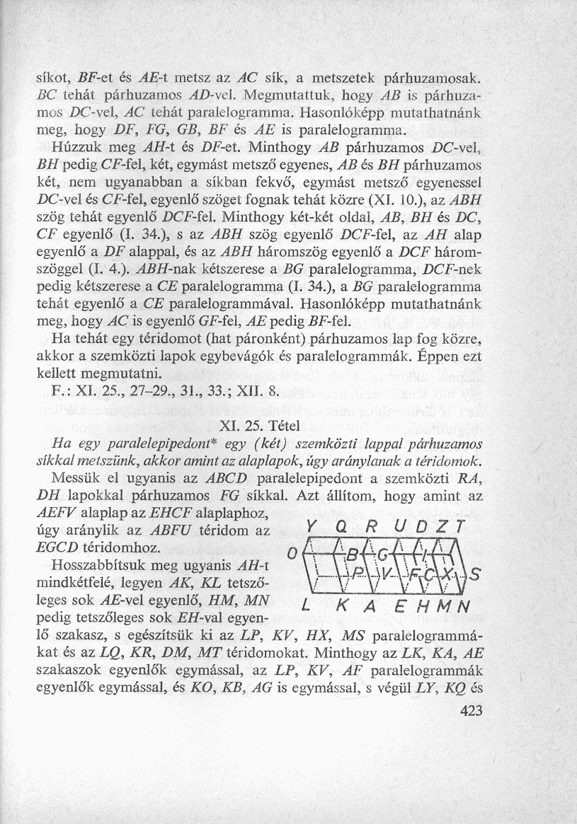 síkot, BF-et és AE-t metsz az AC sík, a metszetek párhuzamosak. BC tehát párhuzamos AD-vei. Megmutattuk, hogy yíi? is párhuzamos DC-vel, AC tehát paralelogramma.