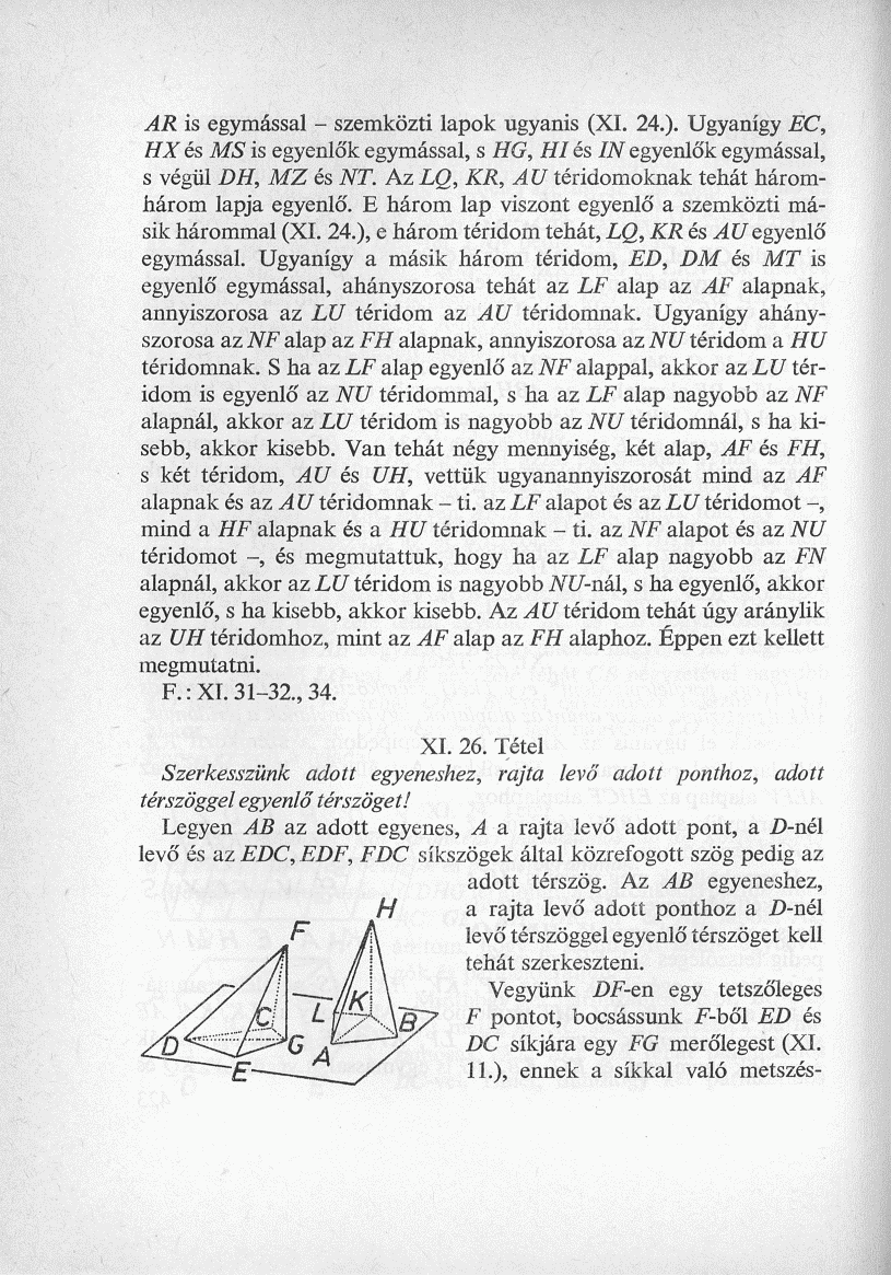 AR is egymással - szemközti lapok ugyanis (XI. 24.). Ugyanígy EC, HX és MS is egyenlők egymással, s HG, Hl és IN egyenlők egymással, s végül DH, MZ és NT.