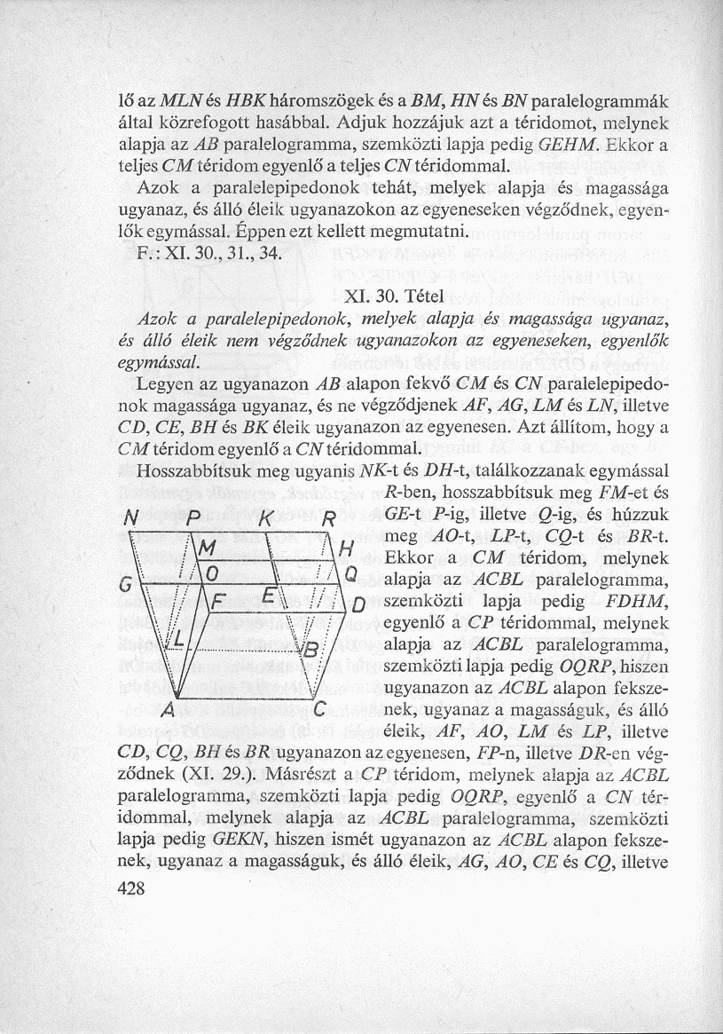 lő az MLN és HBK háromszögek és a BM, HN és BN paralelogrammák által közrefogott hasábbal. Adjuk hozzájuk azt a téridomot, melynek alapja az AB paralelogramma, szemközti lapja pedig GEHM.